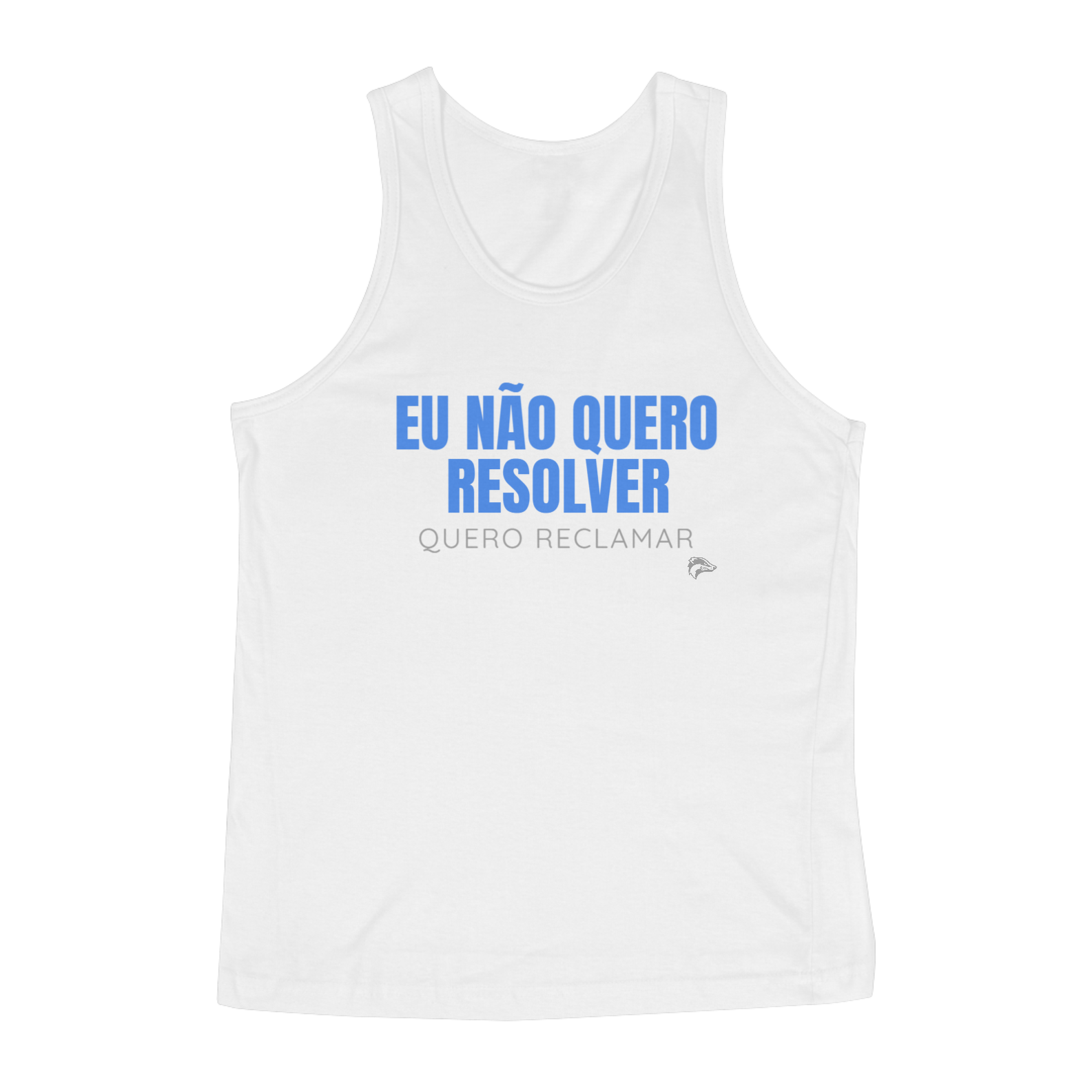 Regata Classic - EU NÃO QUERO RESOLVER, QUERO RECLAMAR