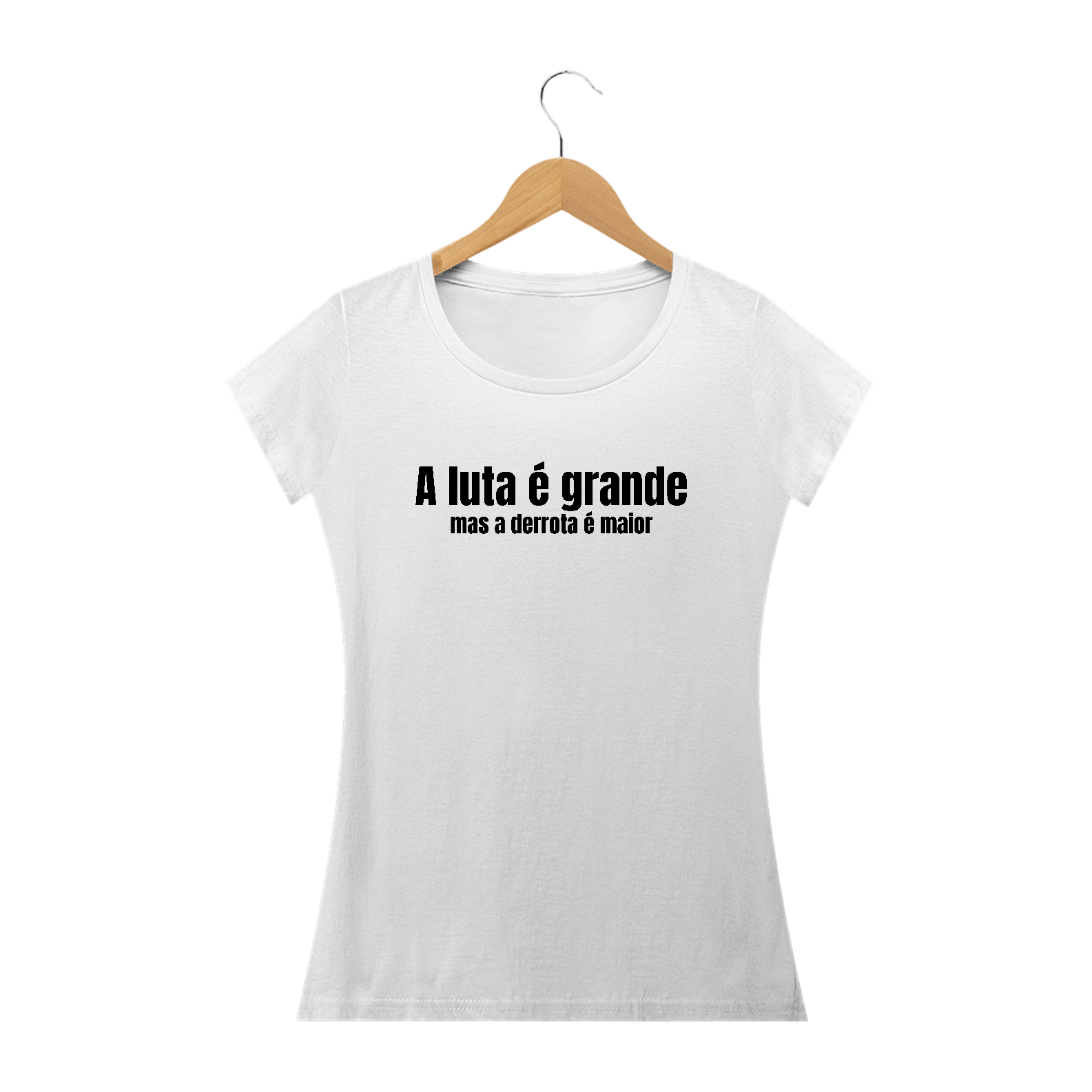 A Luta é Grande Mas a Derrota é Maior | Baby Look - Branco