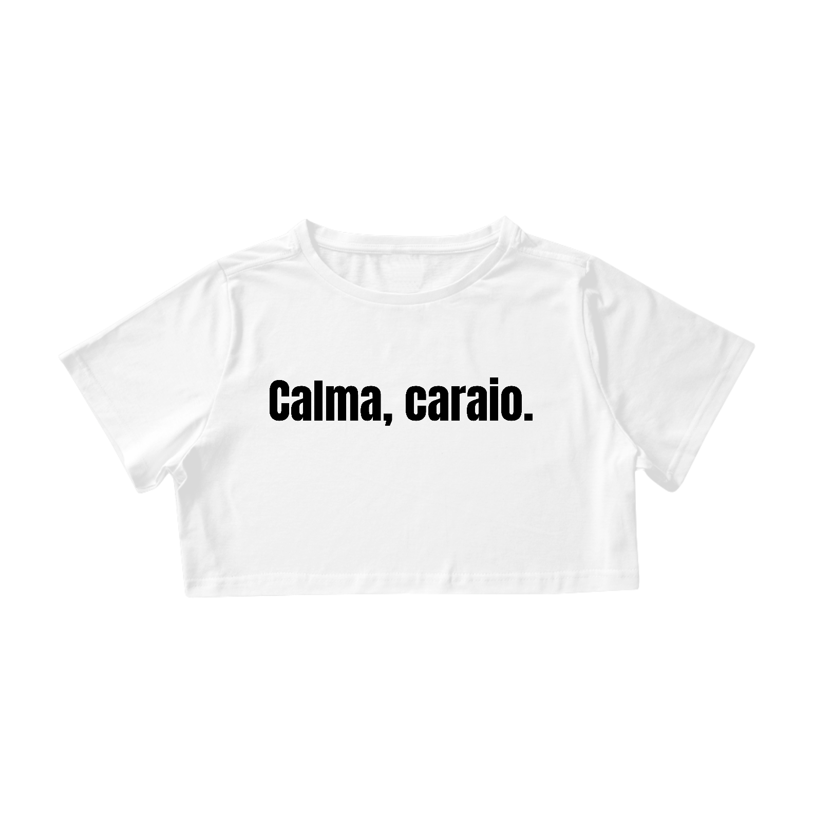 Calma, Caraio | Cropped - Branco