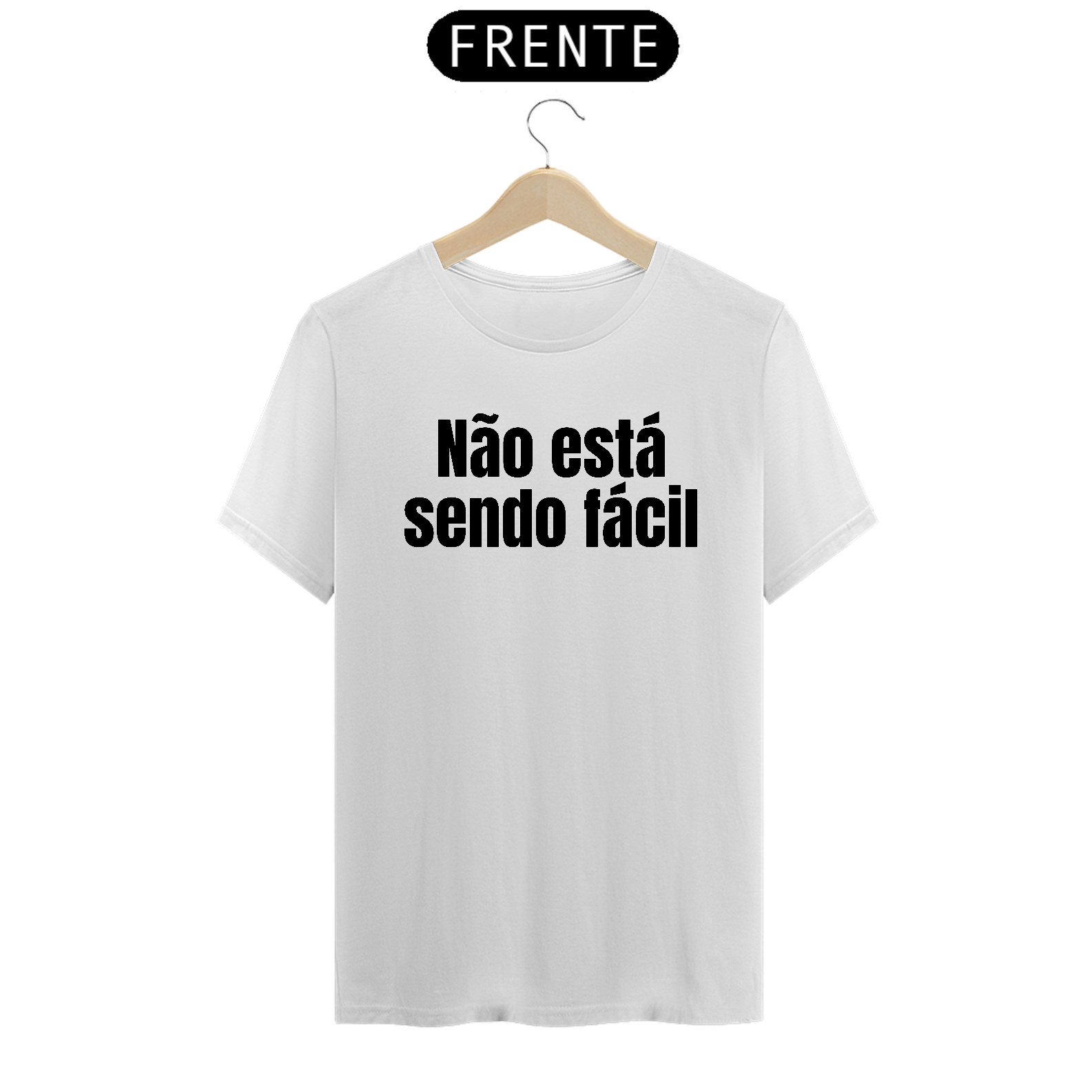 Não Está Sendo Fácil Branco | T-Shirt Quality