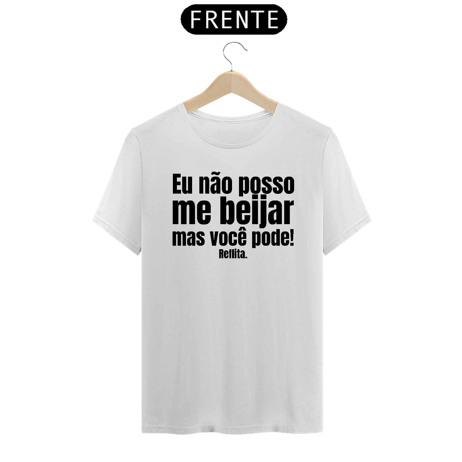 Eu Não Posso Me Beijar Mas Você Pode Reflita Branco | T-Shirt Quality