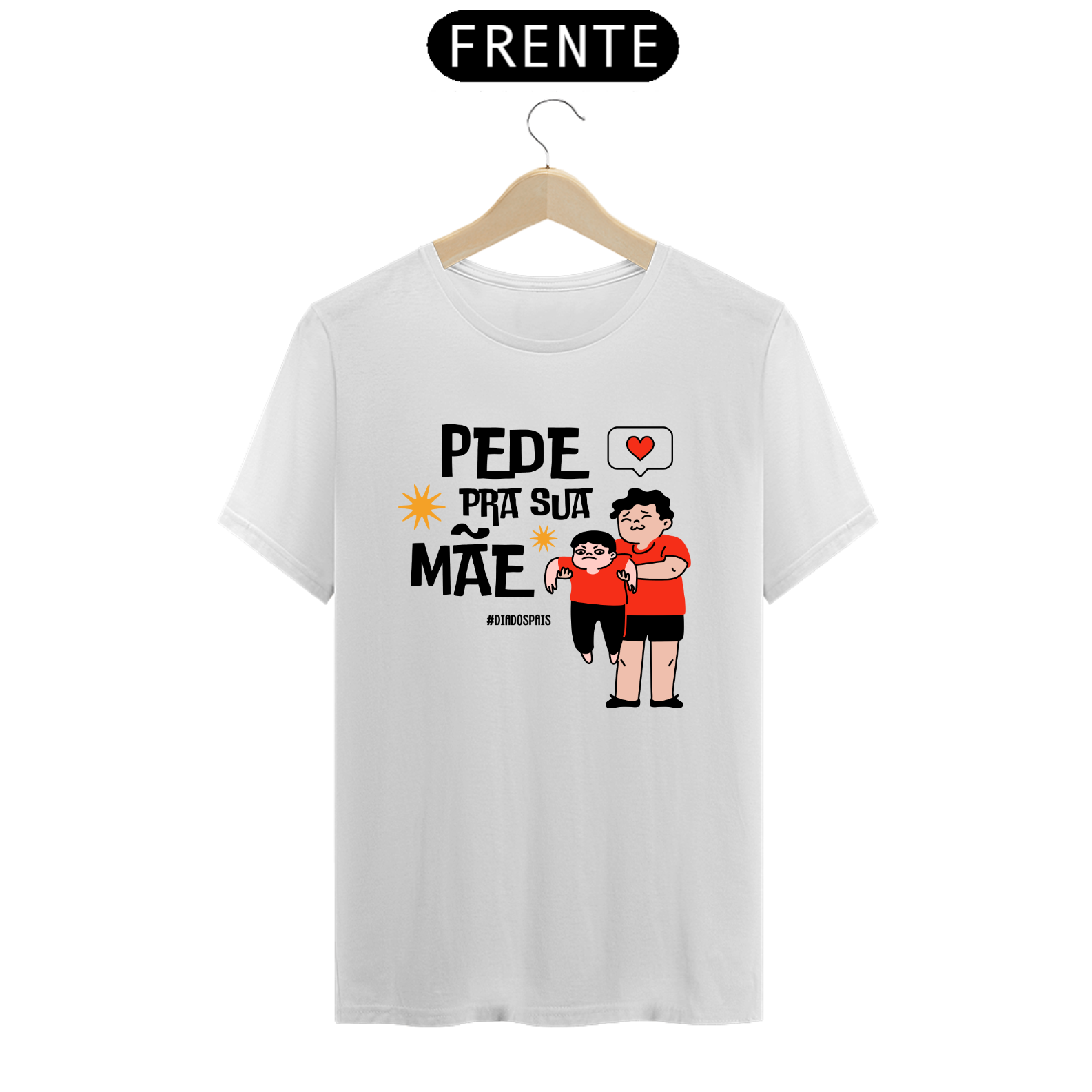 Camiseta Pede pra sua Mãe