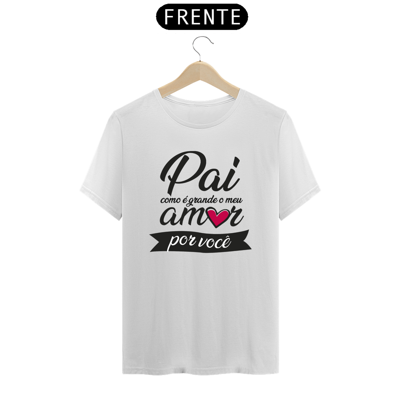 Camiseta masculina básica - dia dos pais - como é grande o meu amor por você