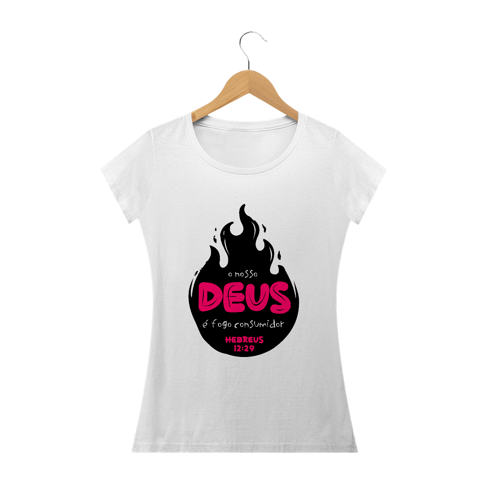 Camiseta feminina básica - o nosso Deus é o fogo consumidor 
