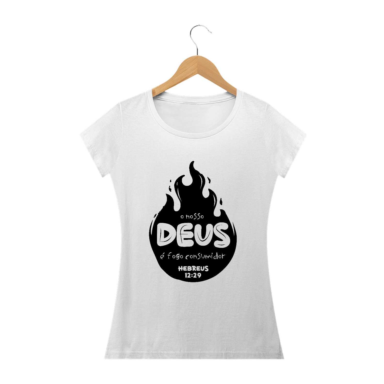 Camiseta feminina básica - o nosso Deus é o fogo consumidor