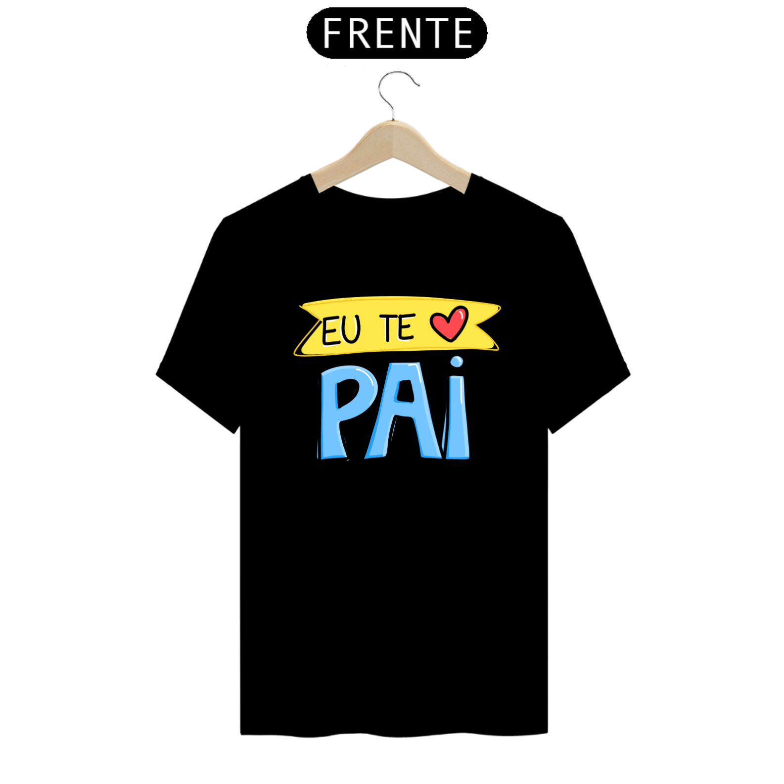 Camiseta masculina básica - dia dos pais - eu te amo pai