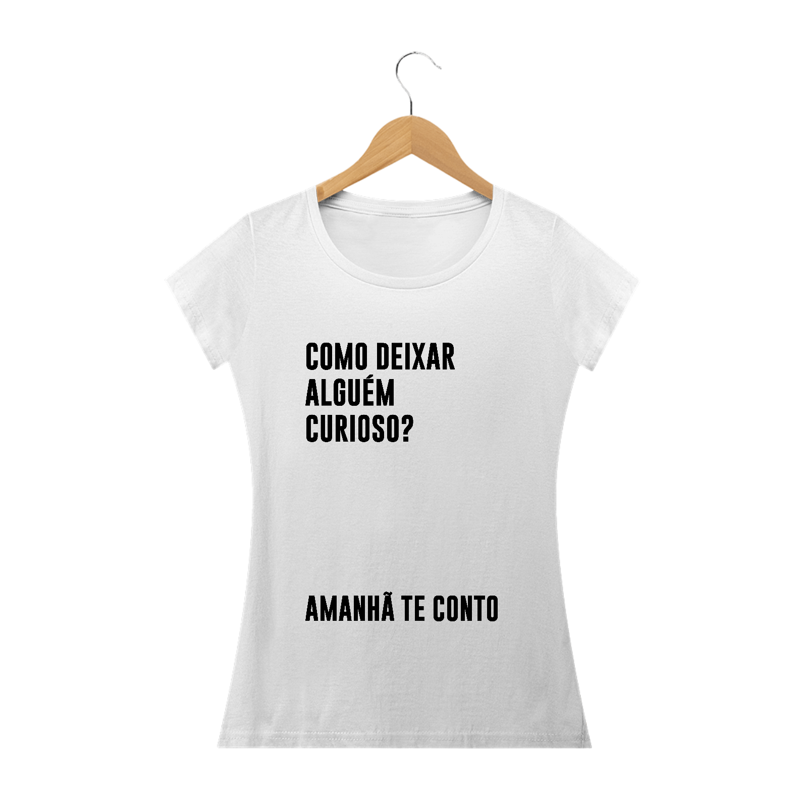 Como deixar alguém curioso? (camiseta branca babylook)