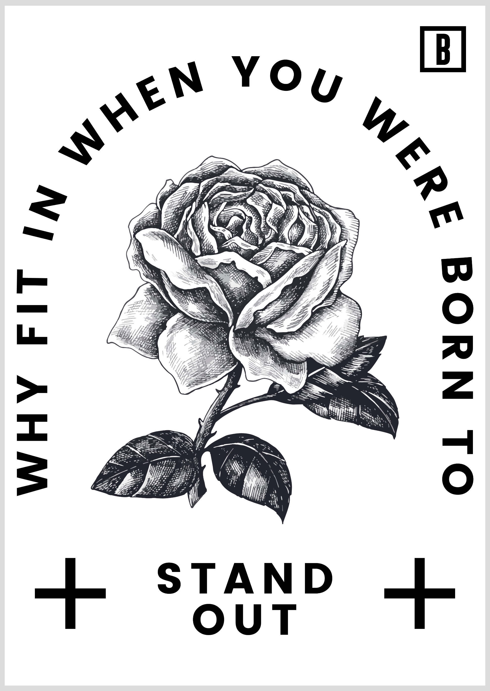 POSTER |  DESIGN: WHY FIT IN WHEN YOU WERE BORN TO STANDOUT