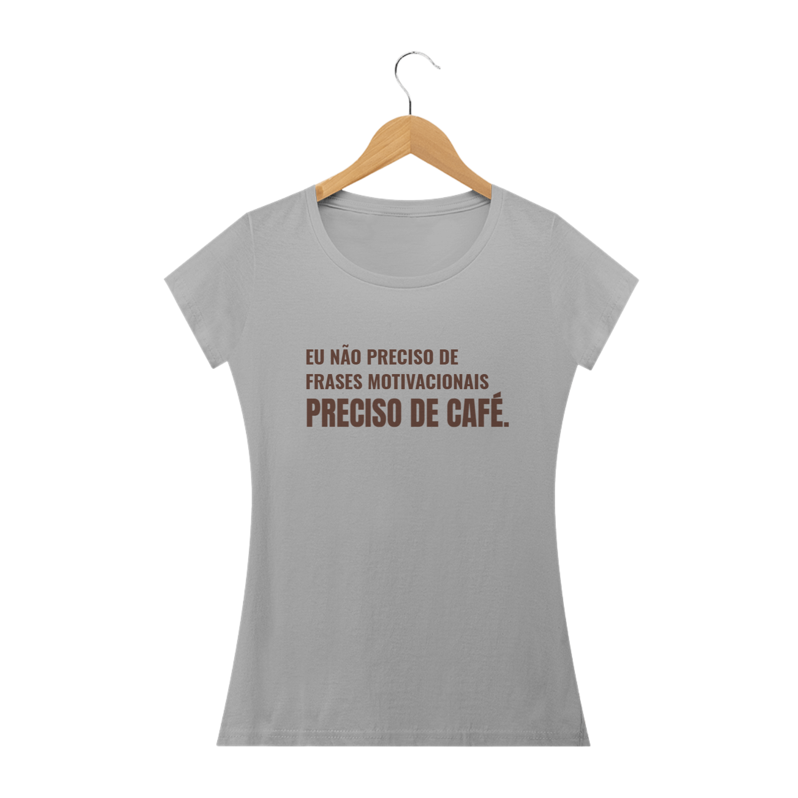 Eu não preciso de frases motivacionais, preciso de café (feminino)