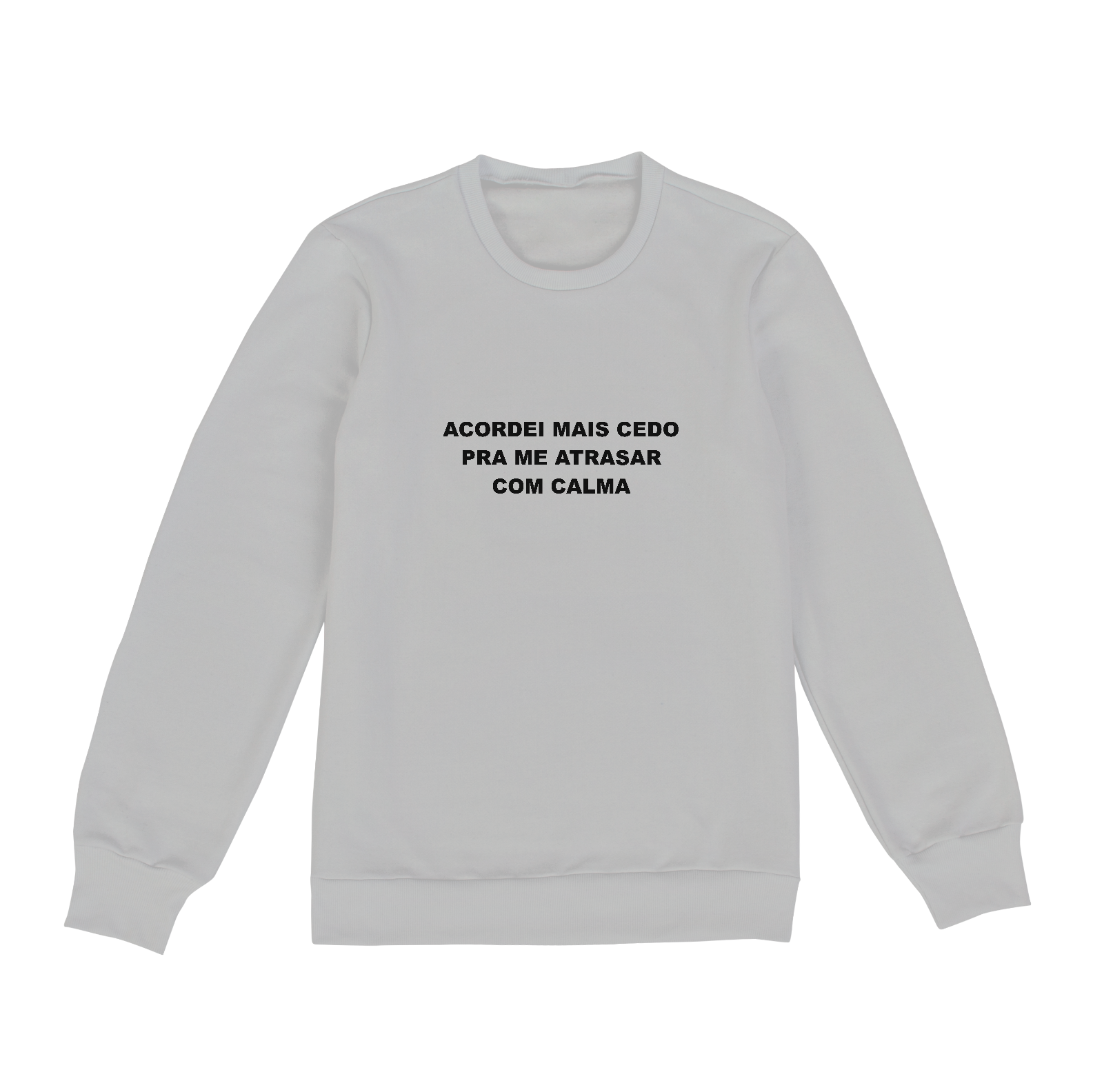 Acordei mais cedo pra me atrasar com calma (moletom cinza ou branco)