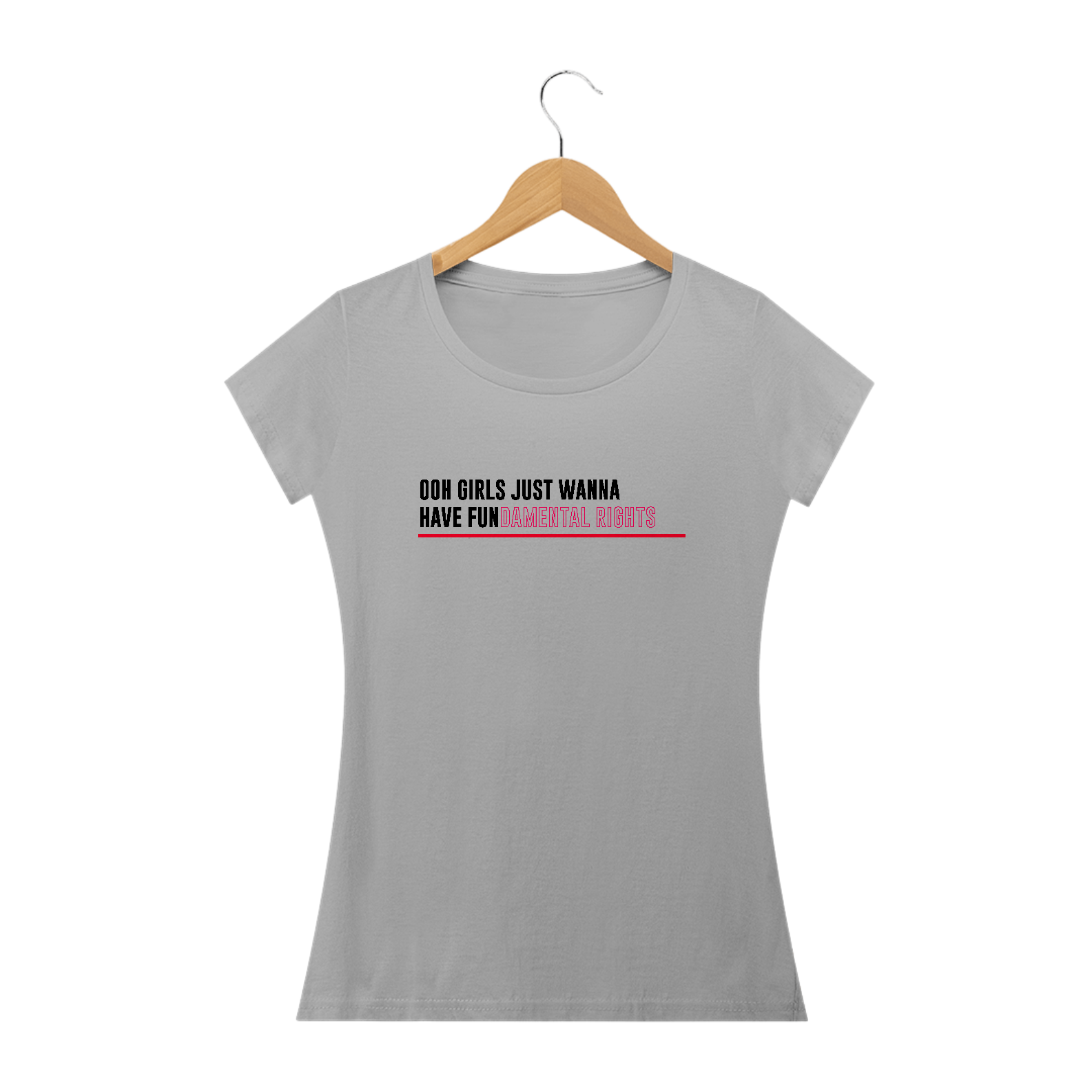 Ooh girls just wanna have fun(damental rights) [camiseta branca ou cinza)