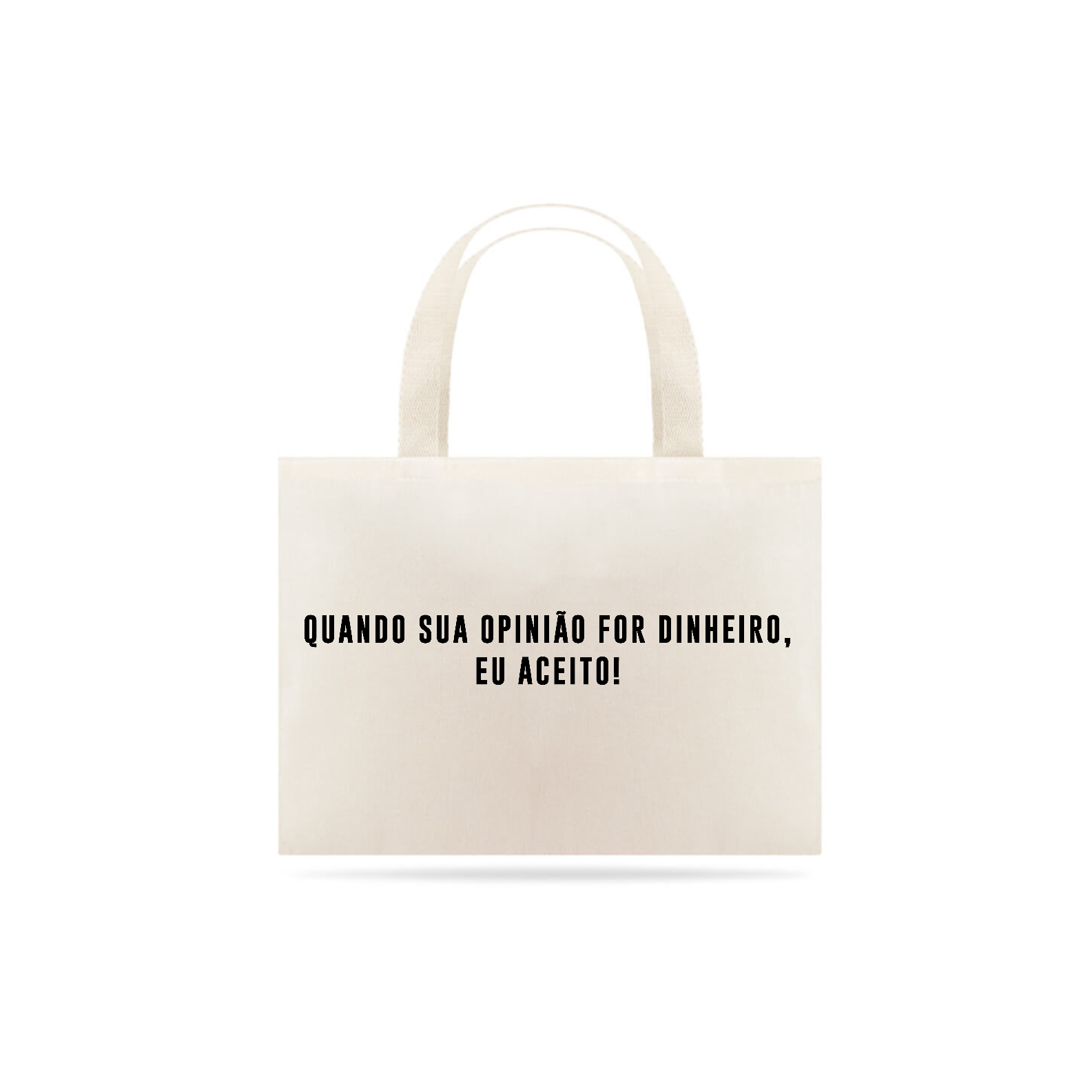 Eco Bag: Quando sua opinião for dinheiro, eu aceito