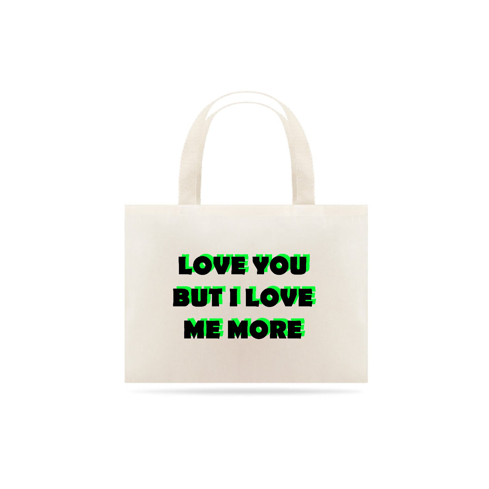 Love you but I love me more (eco bag)
