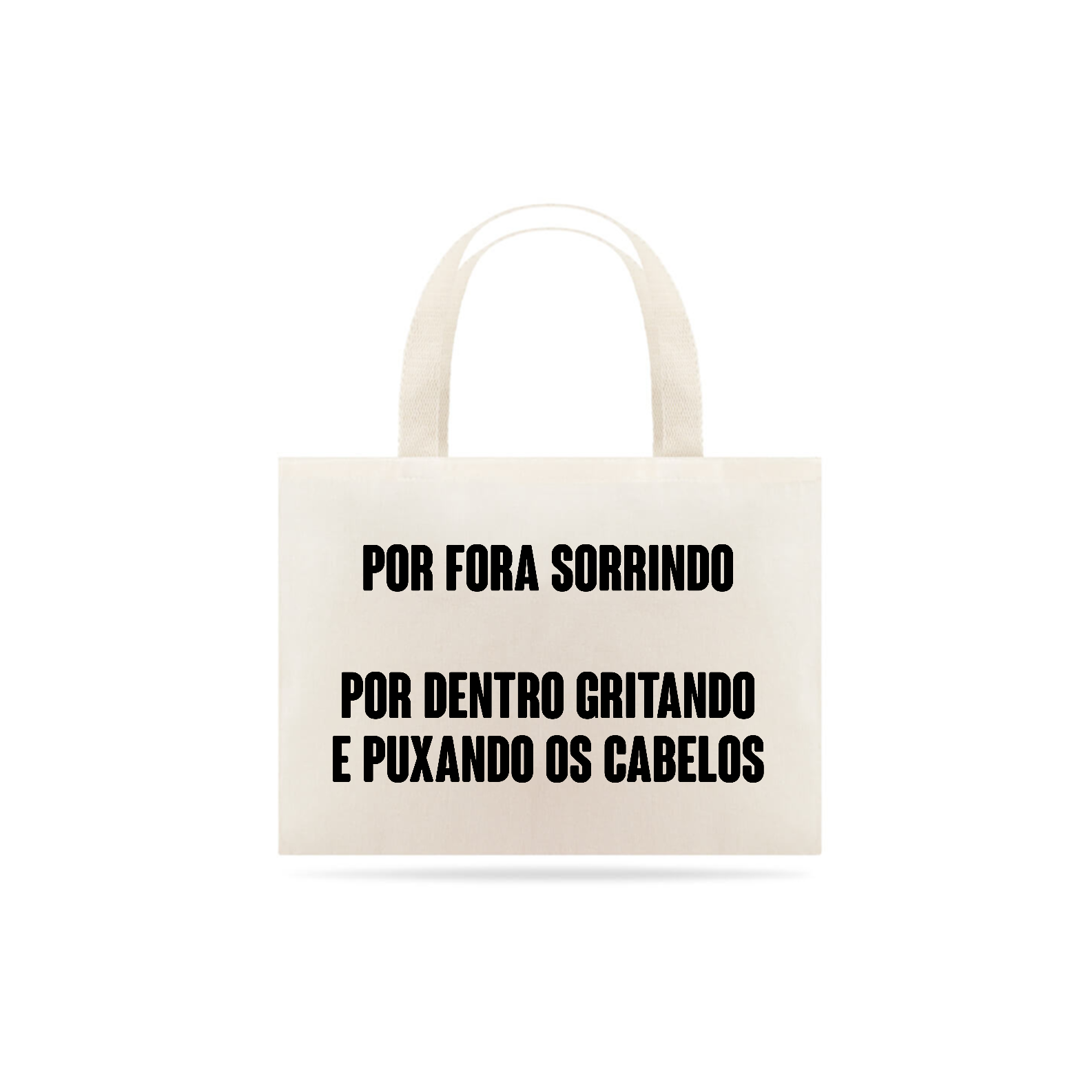 Por fora sorrindo por dentro gritando (eco bag)