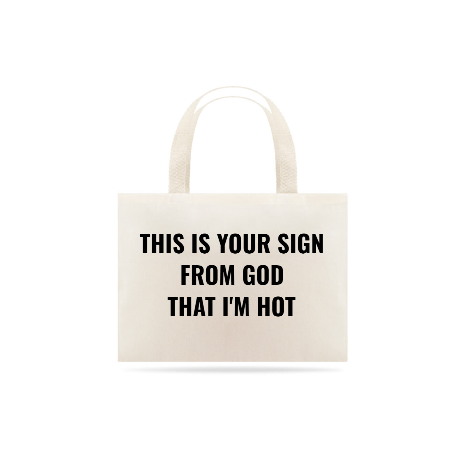 This is your sign from god that i'm hot (eco bag)