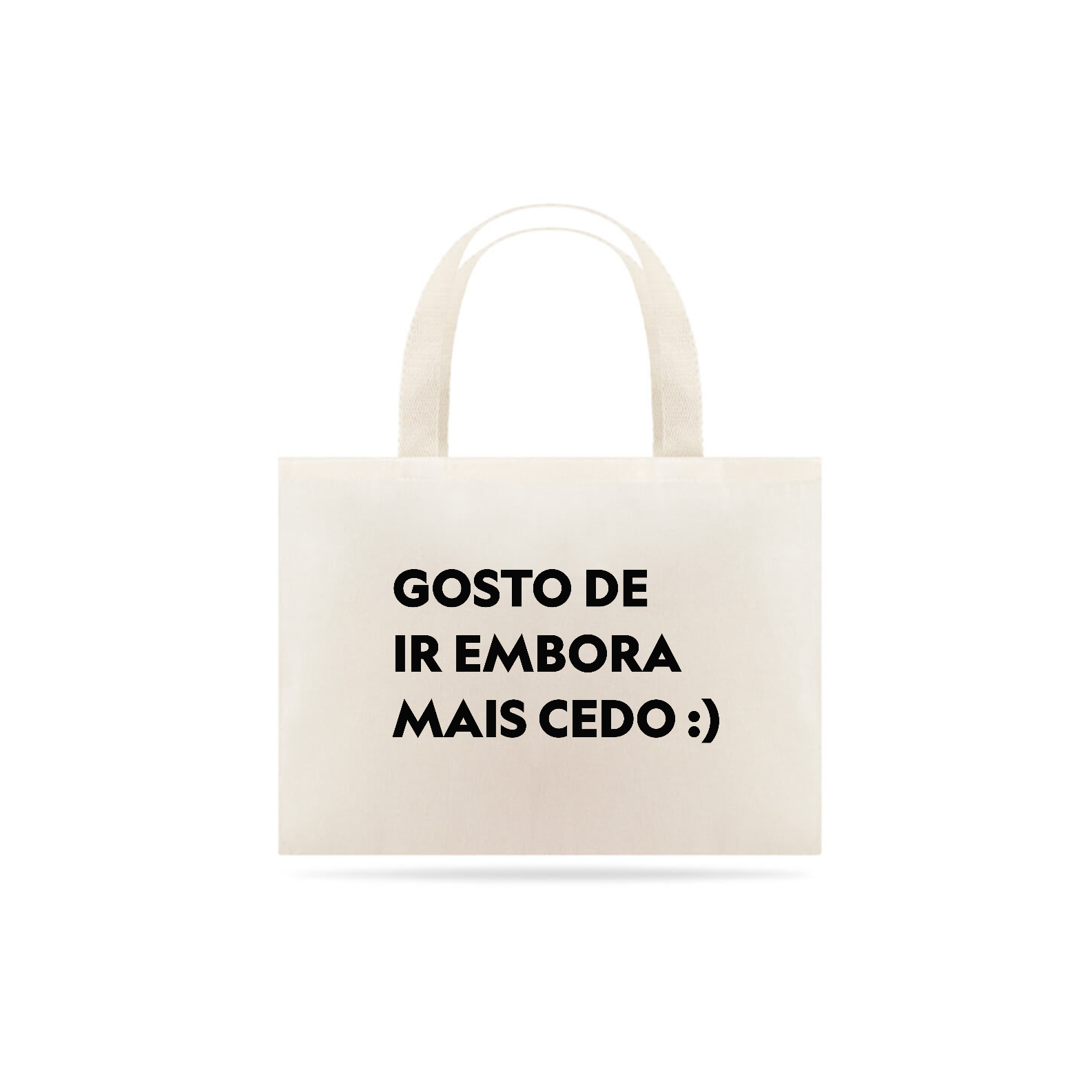 Gosto de ir embora mais cedo (sacola multiuso)