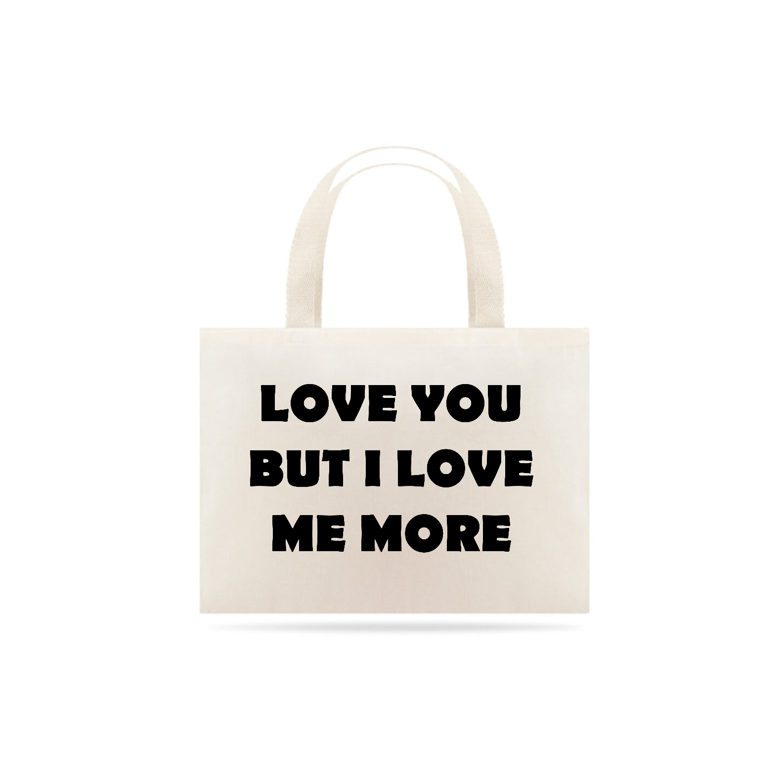 Love you but I love me more (bag multiuso unissex)