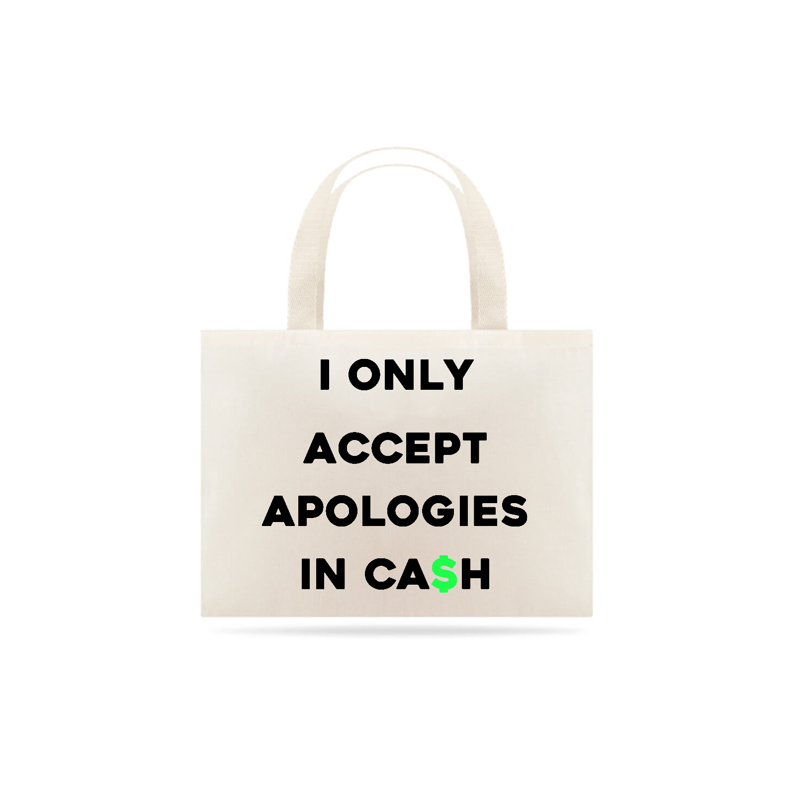 I only accept apologies in cash (bag multiuso unissex)