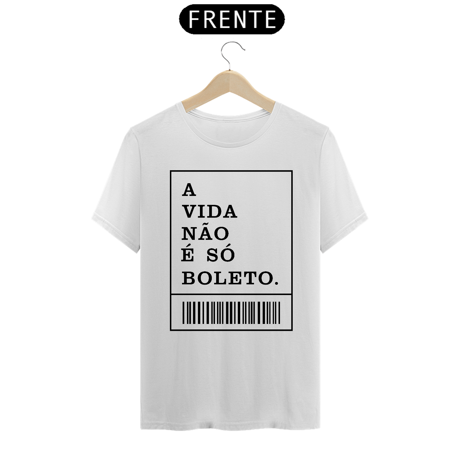 CAMISA A VIDA NÃO É SÓ BOLETO