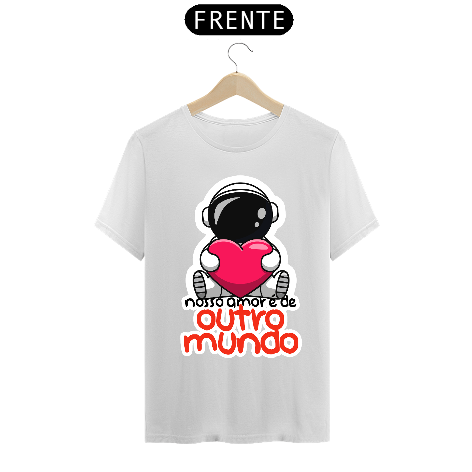 CAMISA NOSSO AMOR É DE OUTRO MUNDO