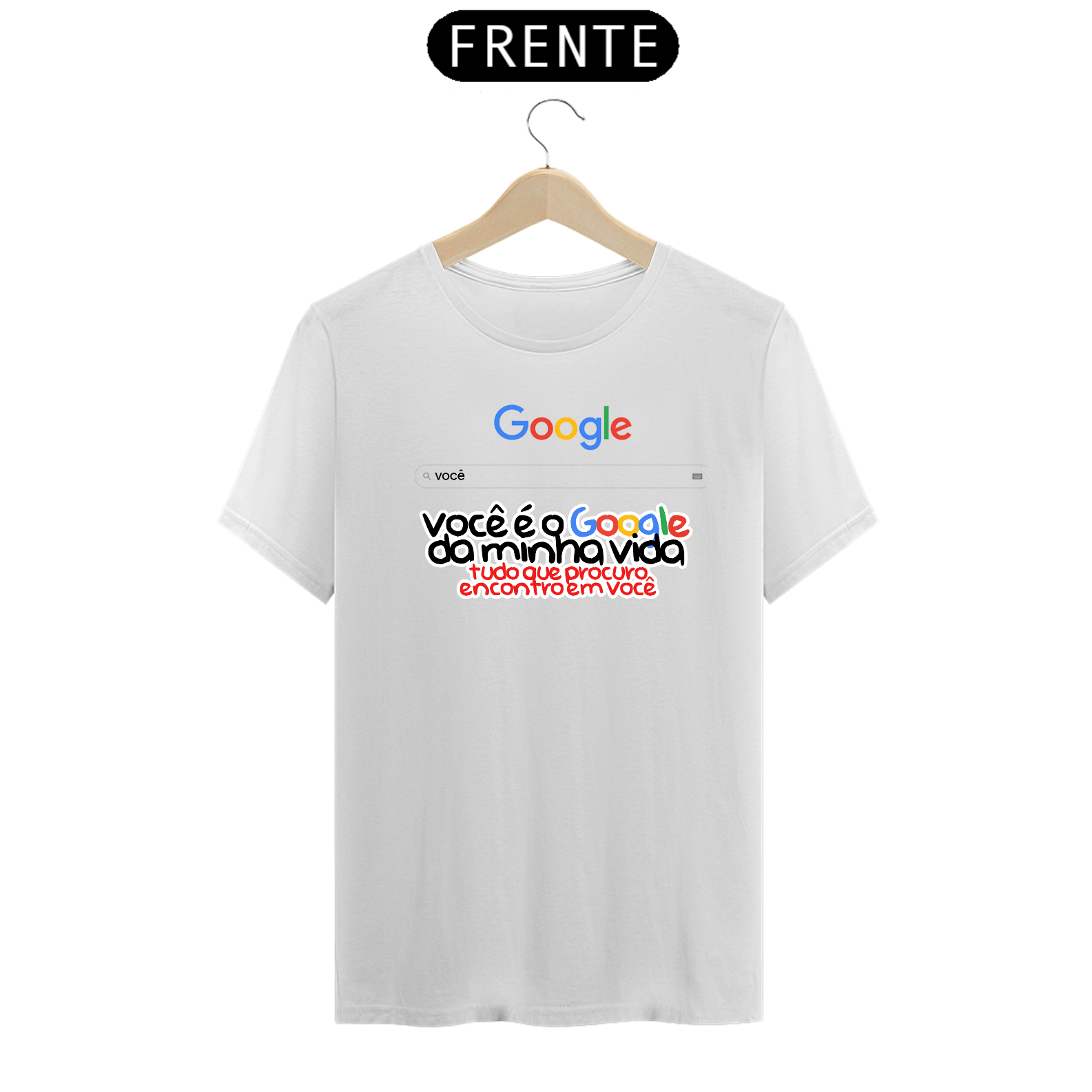 CAMISA VOCÊ É O GOOGLE