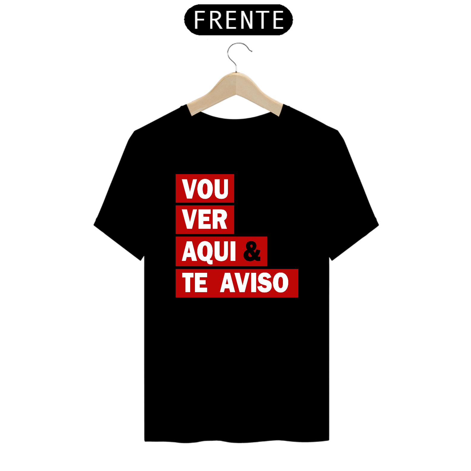 CAMISA VOU VER AQUI & TE AVISO