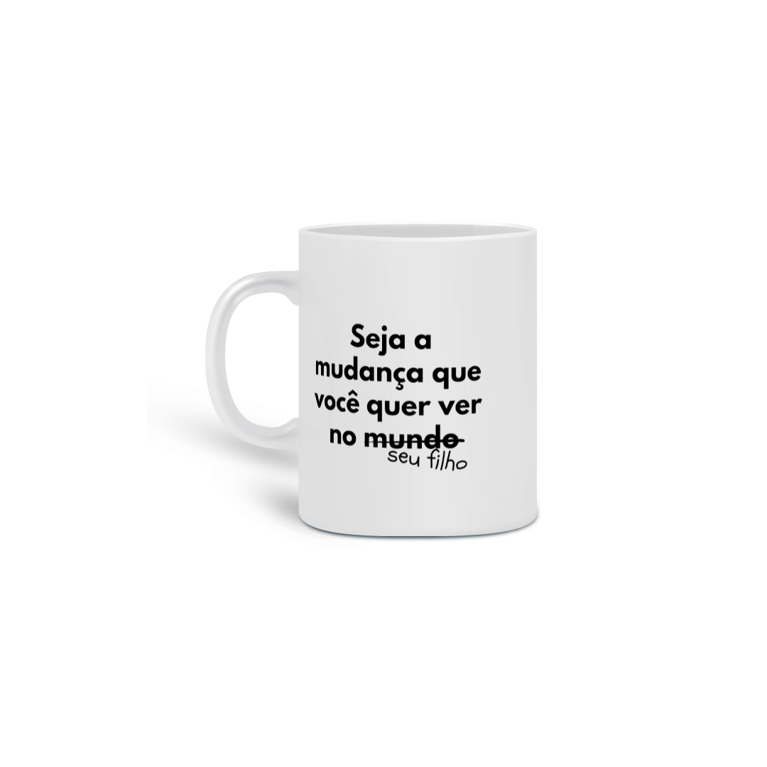 Caneca Seja a Mudança