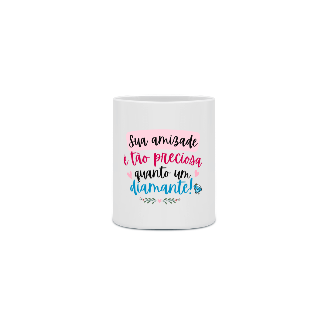Nome do produto: Caneca personalizada sua amizade é tão preciosa quanto um diamante
