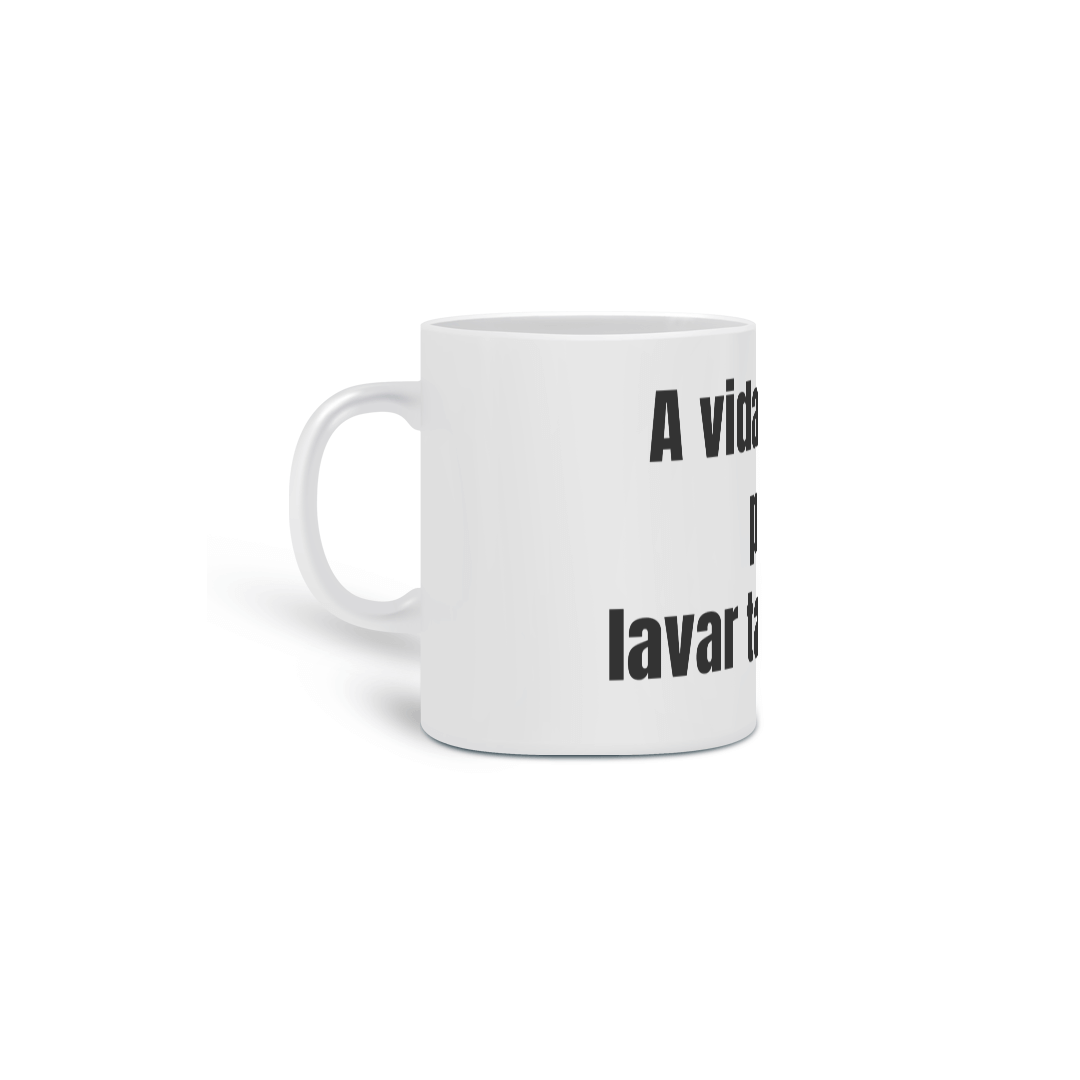 Caneca a vida é curta