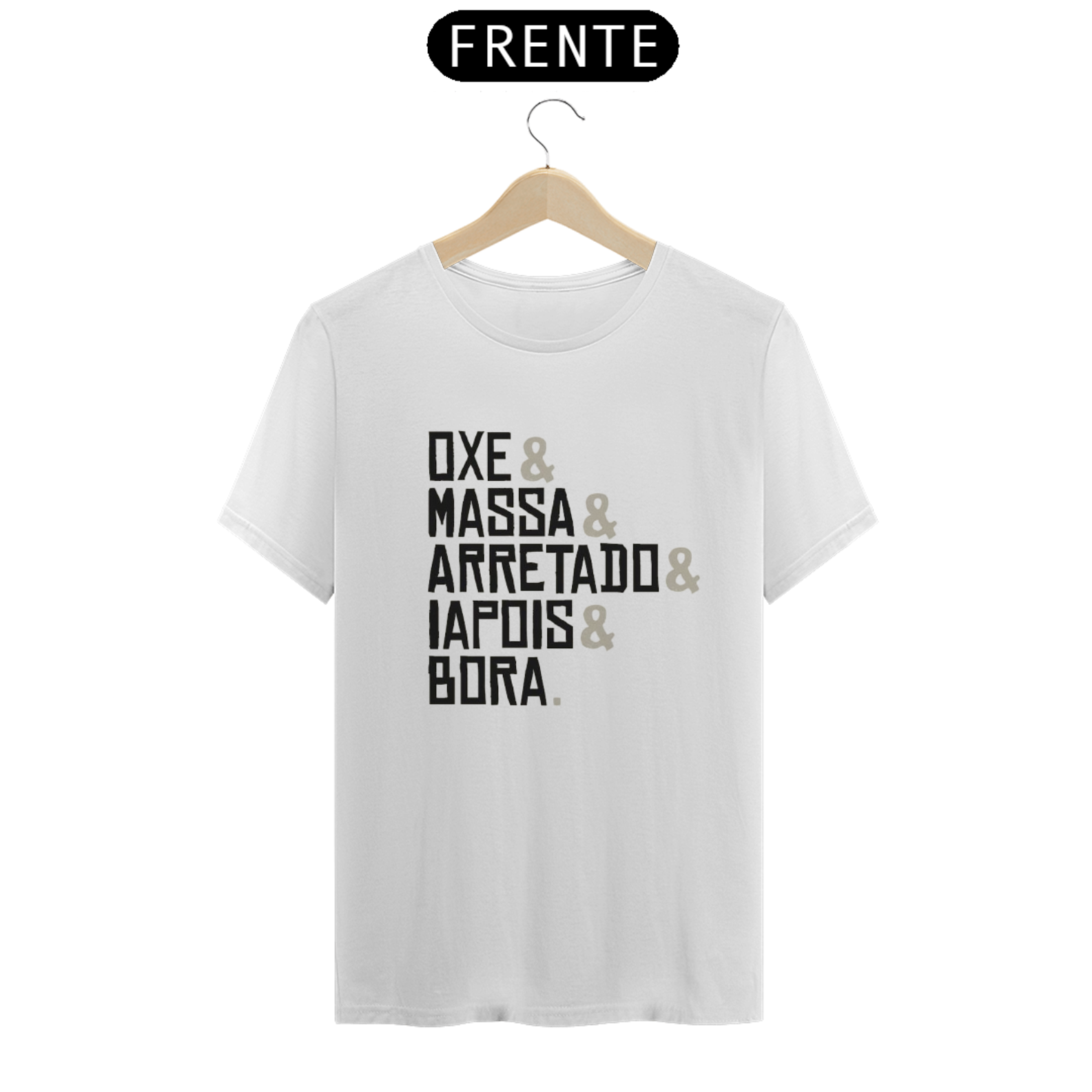 T-Shirt Quality Frases Oxe Massa Arretado Iapois Bora