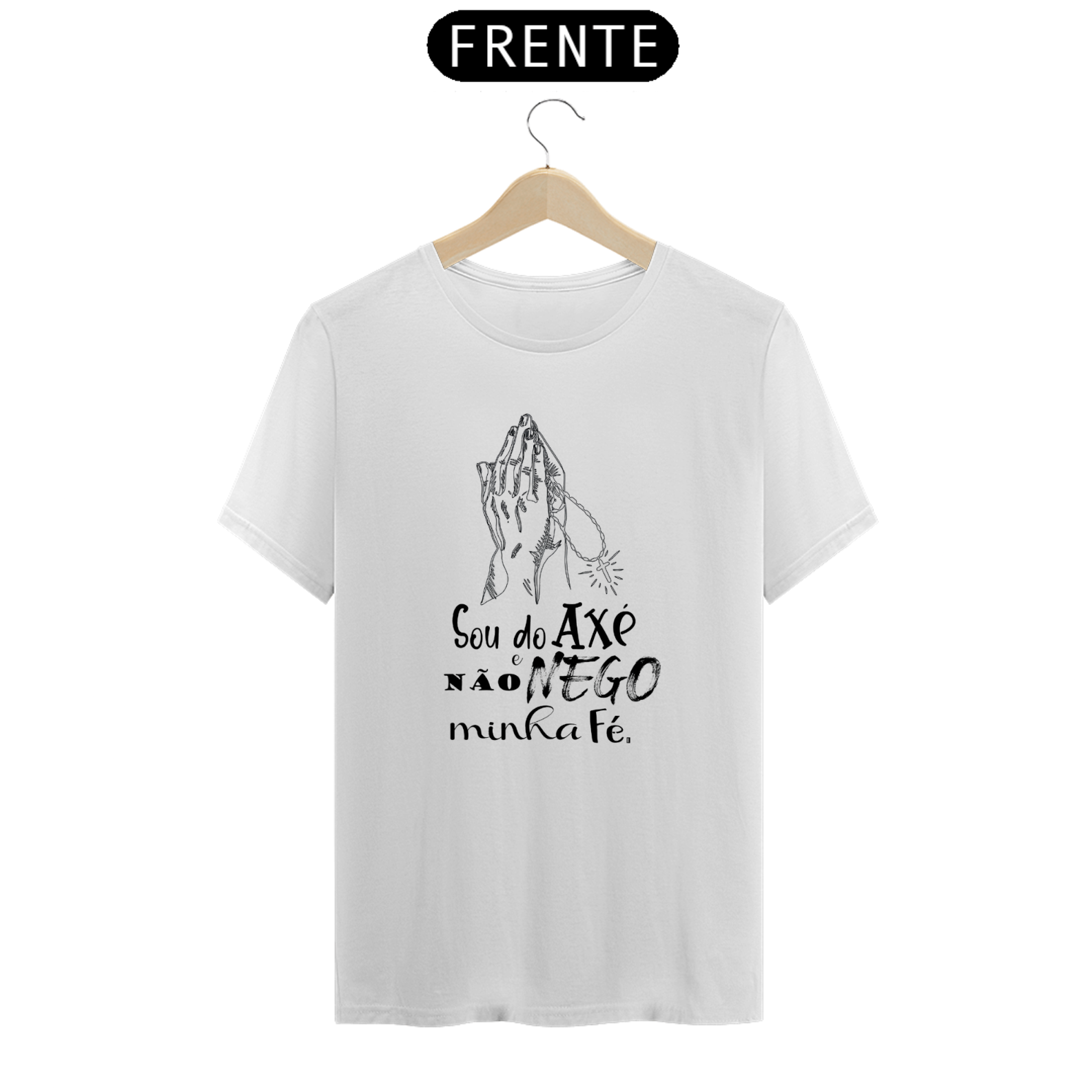 T-Shirt Sou do Axé e não Nego minha Fé