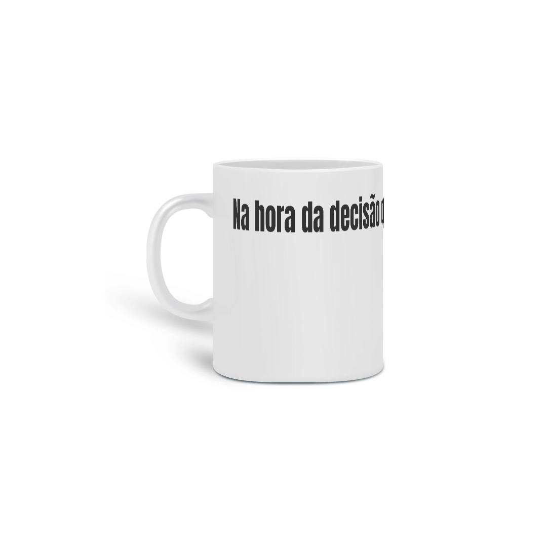 Caneca na hora da decisão
