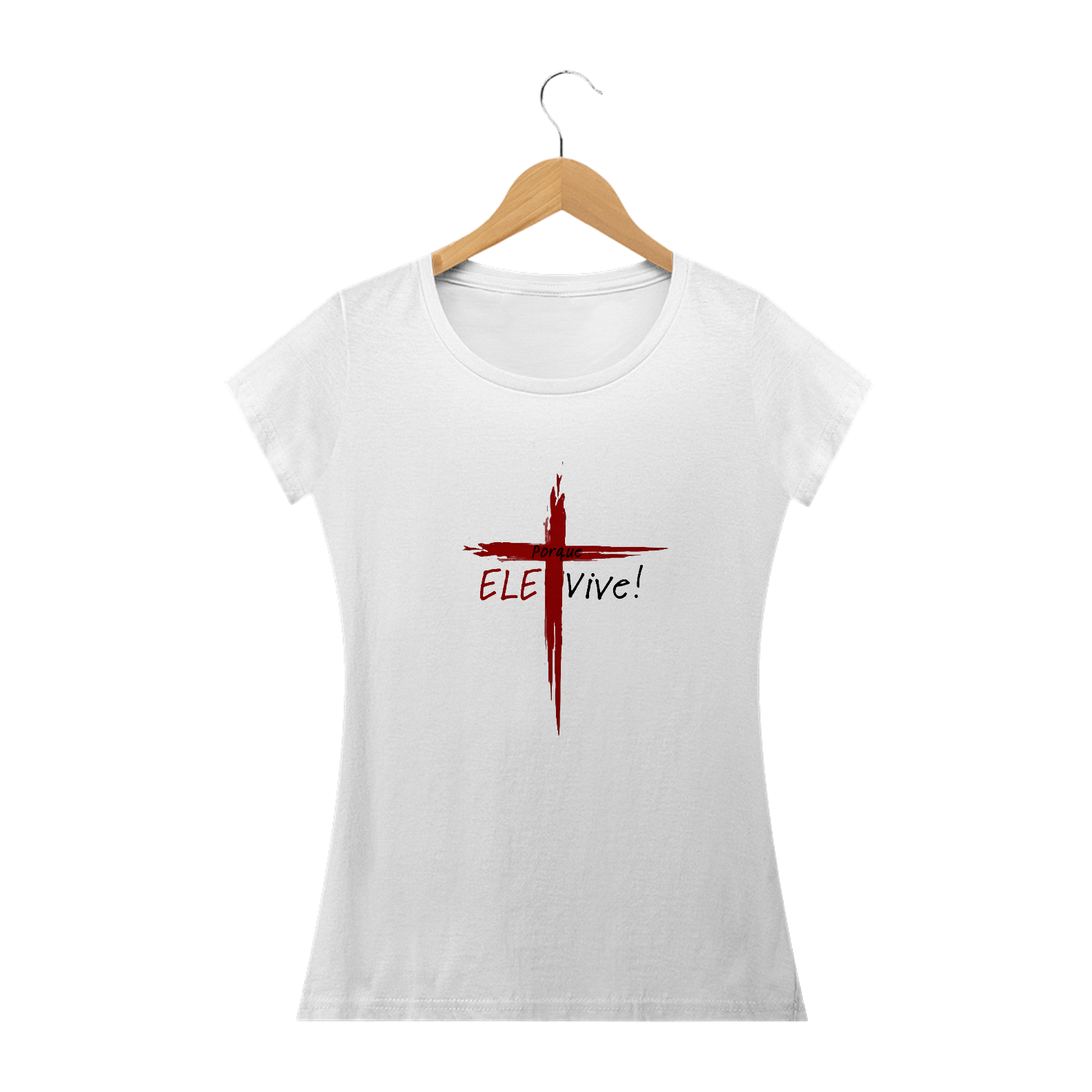 T-Shirt Classic Feminina Porque ELE Vive!