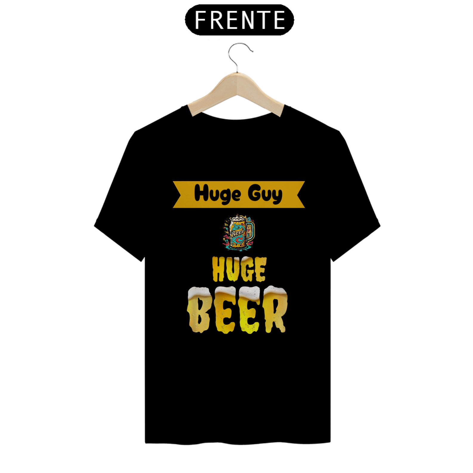 Camiseta Premium - Huge Guy, Huge Beer