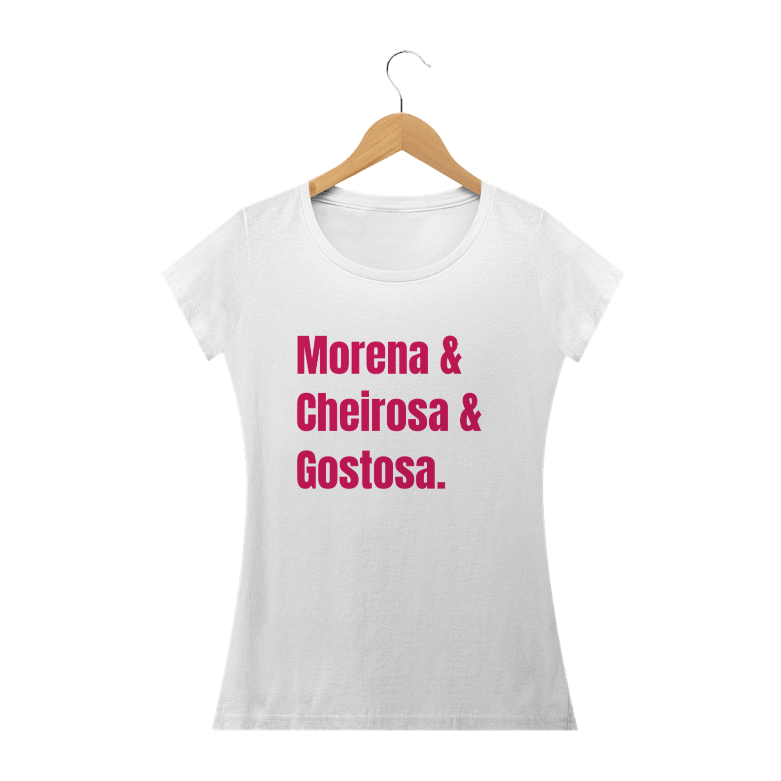 Camisa classic feminina Morena e cheirosa e gostosa 