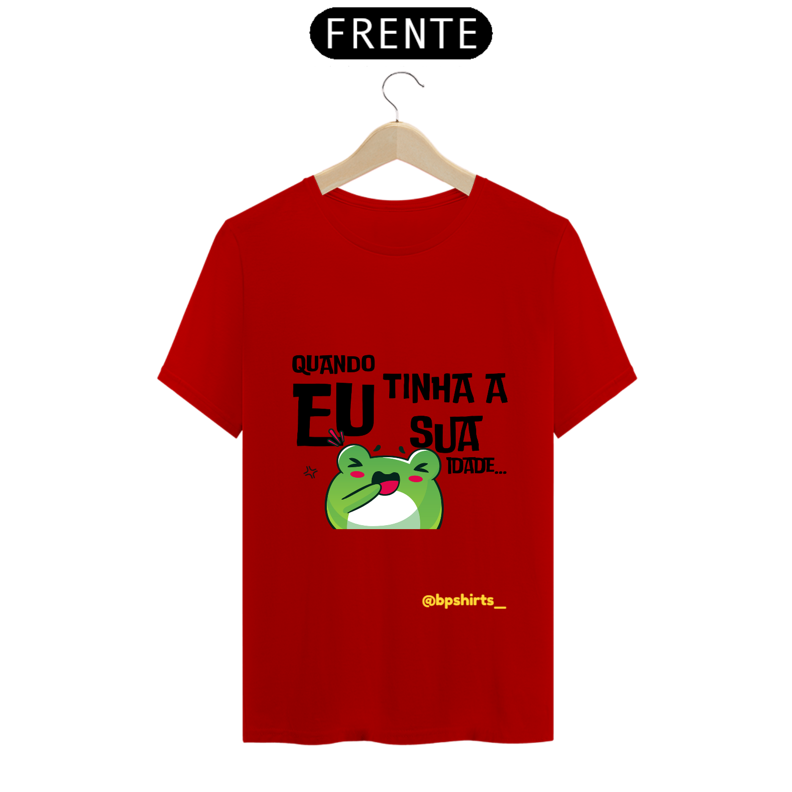 Camisa Quando eu tinha sua idade...