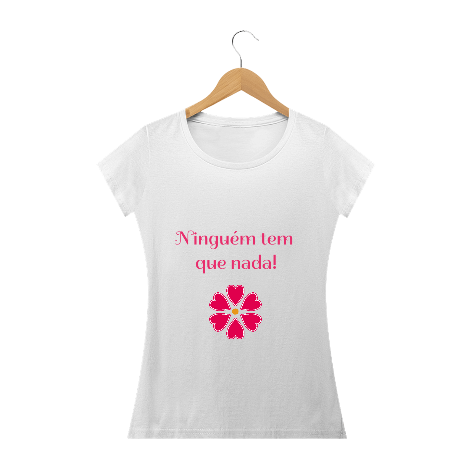 Camiseta Feminina Ninguém tem que nada