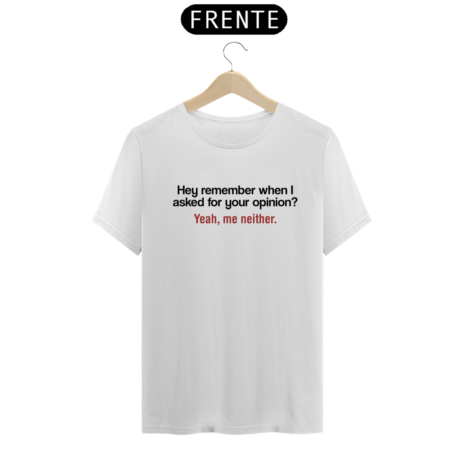 Camiseta oNao quero sua opiniao