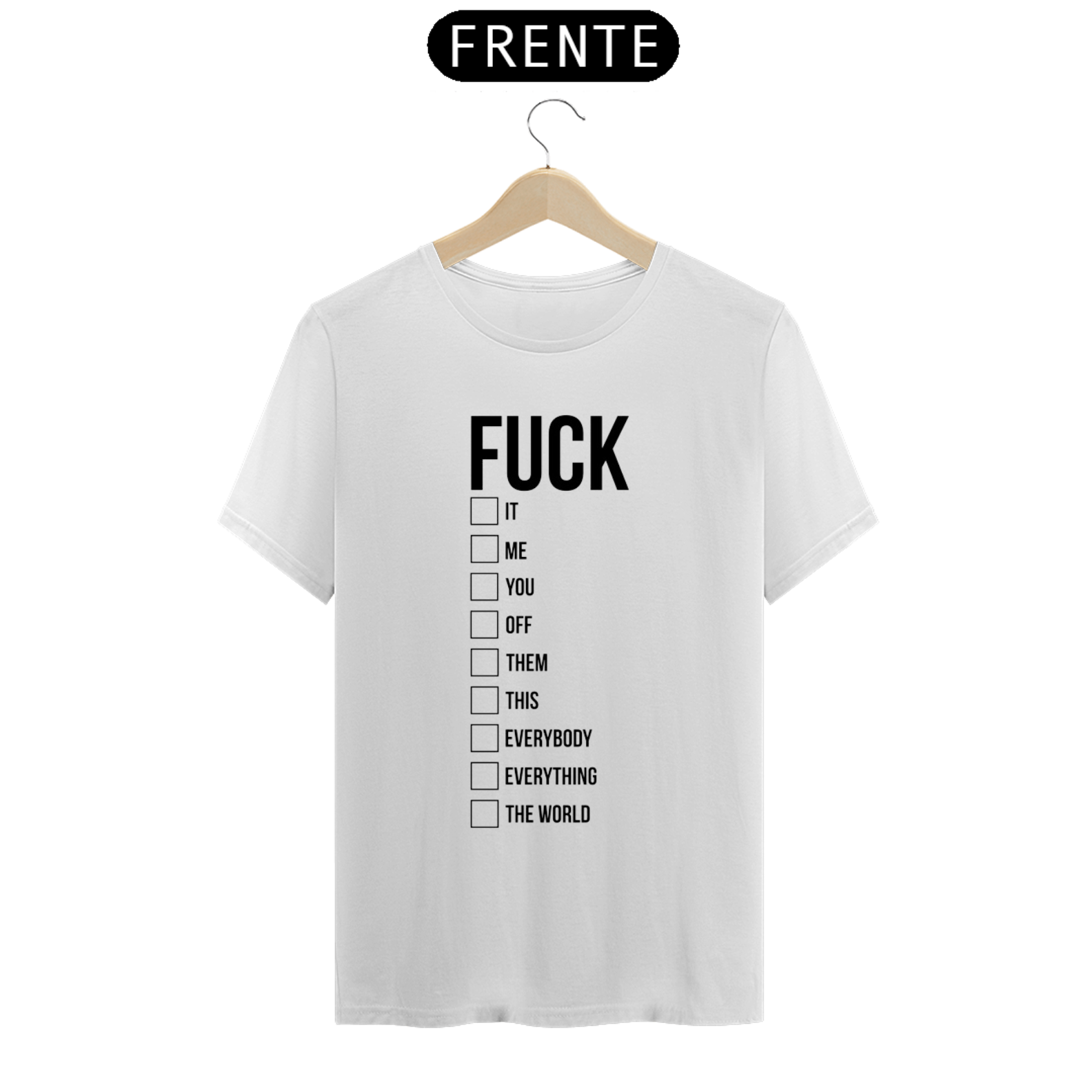 Camiseta FCK com varias exemplos para ticar e usar. Veste a sua expressao de sentimento do momento e marque qual FCUK vc quer usar