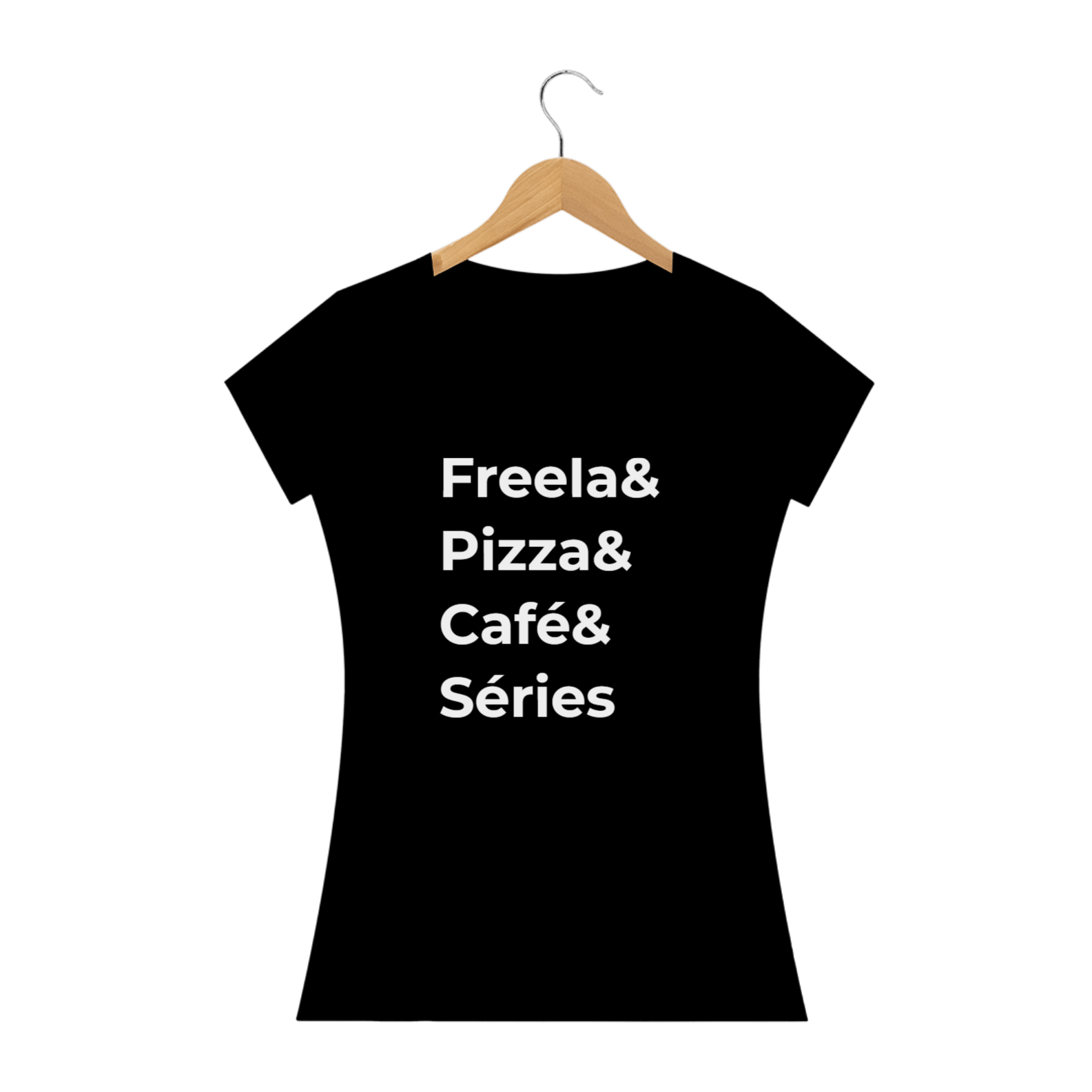 Camiseta Feminina - Freela Pizza Café Séries