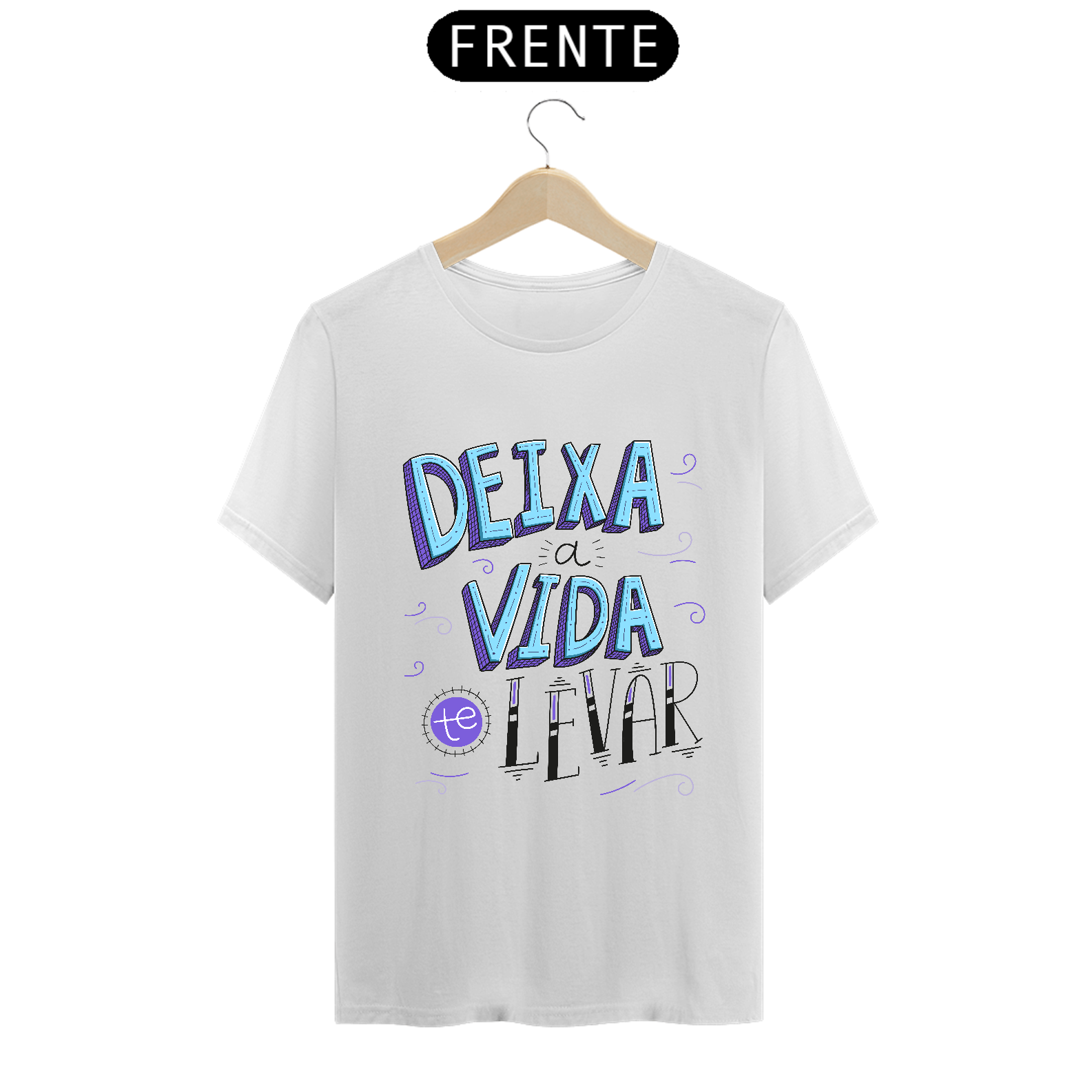 Camiseta - Deixa  a vida te levar