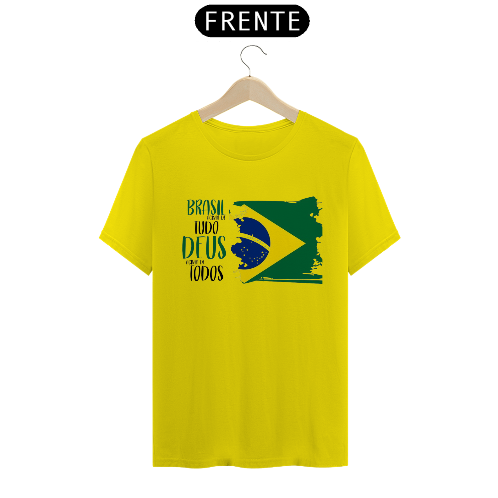 Camisa básica Brasil acima de tudo Deus acima de todos!