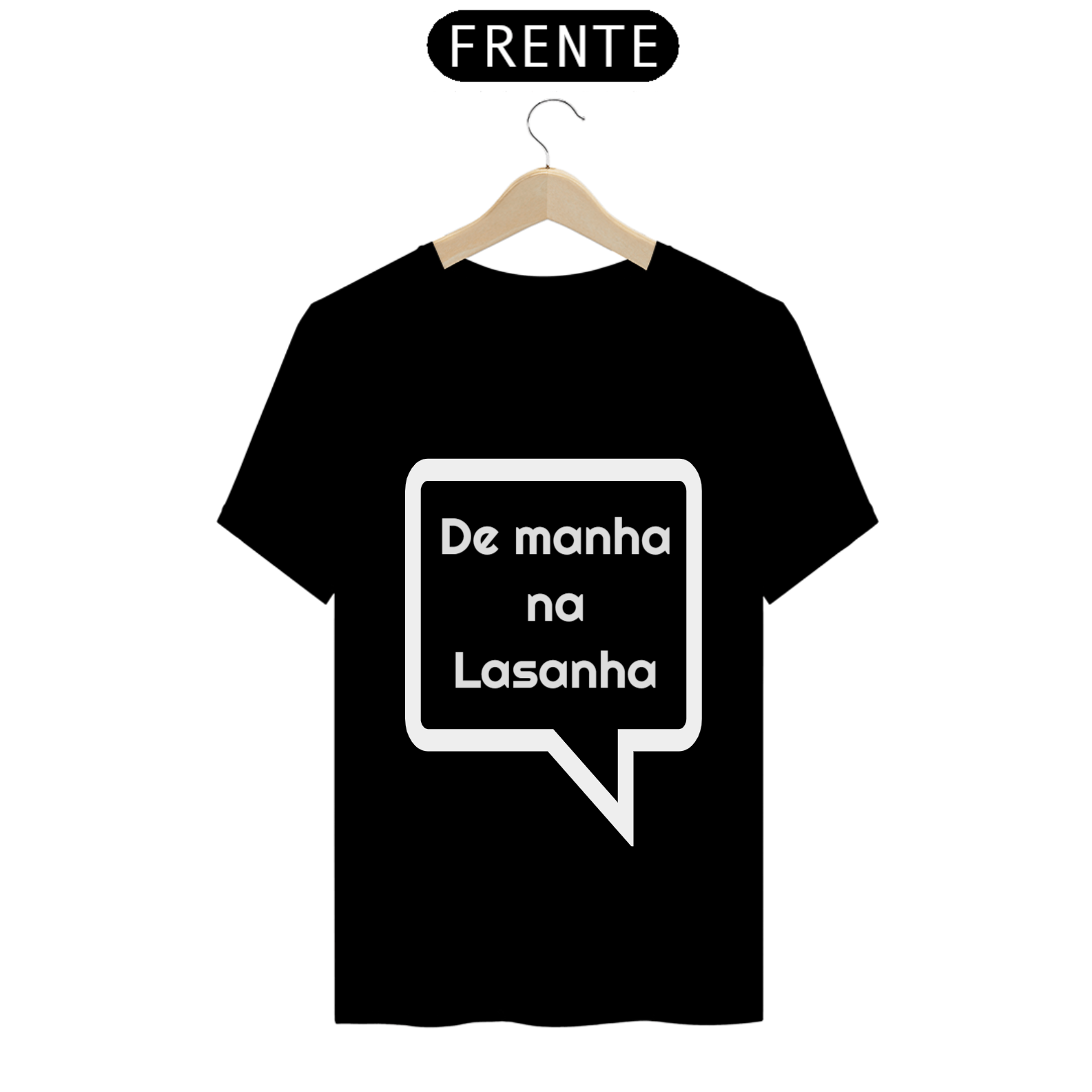 Camiseta De manha na Lasanha