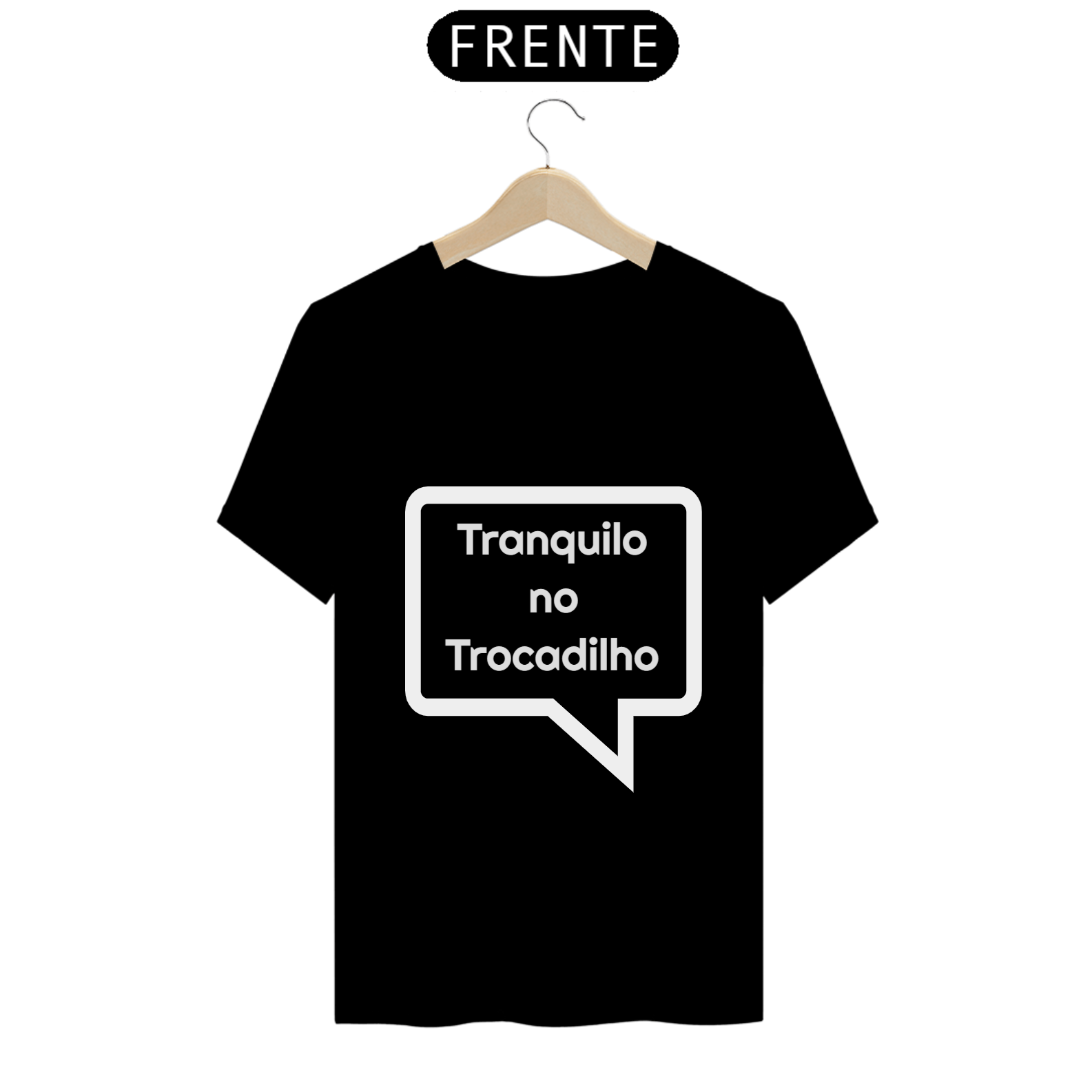 Camiseta Tranquilo no Trocadilho