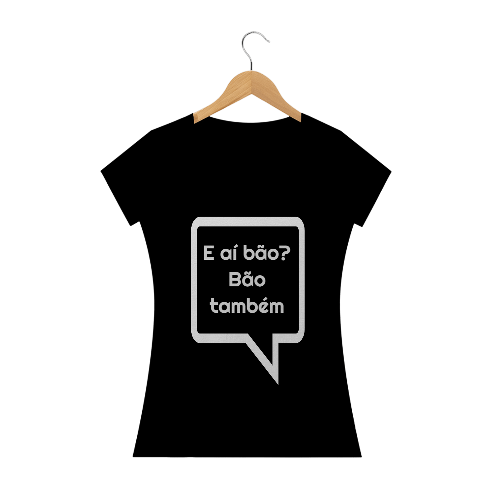 Camiseta Feminina E aí Bão? Bão também