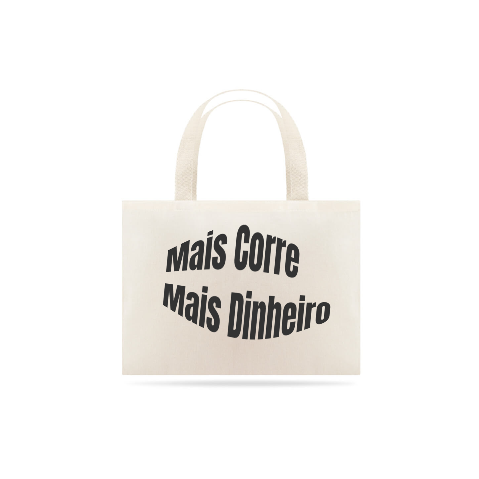 Nome do produto  Eco Bag Street '' Mais Corre Mais Dinheiro''