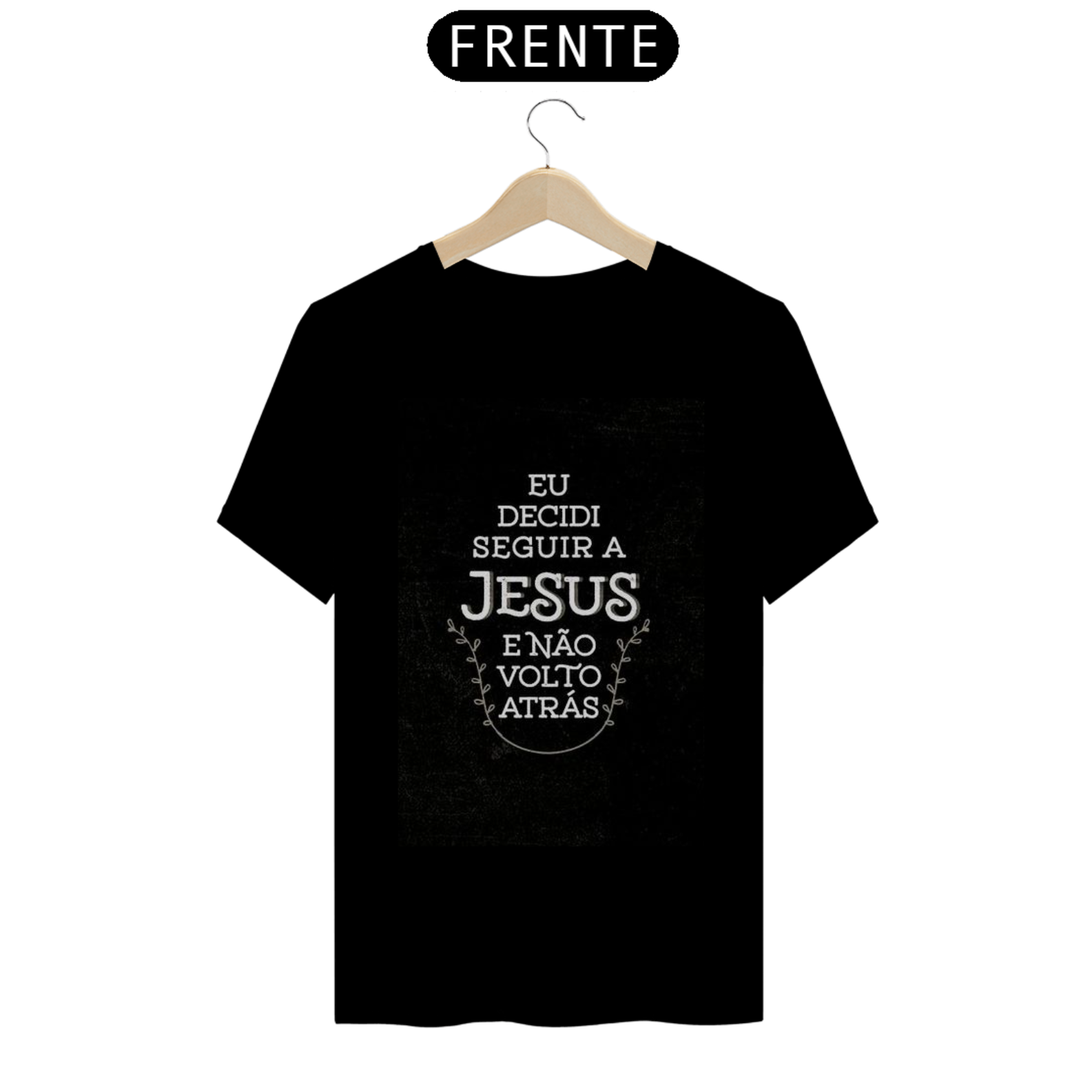 Nome do produto: T-Shirt PRIME - EU DECIDI SEGUIR A JESUS E NAO VOLTO ATRAS!\