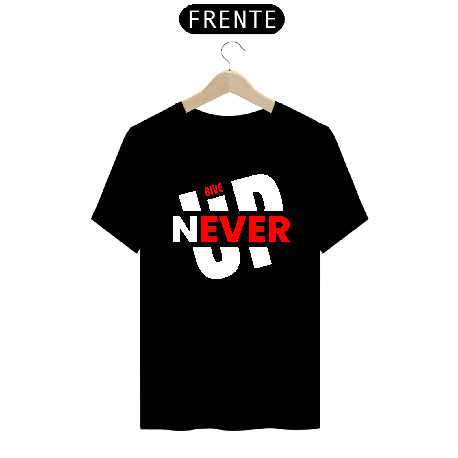 Camiseta Give UP Never