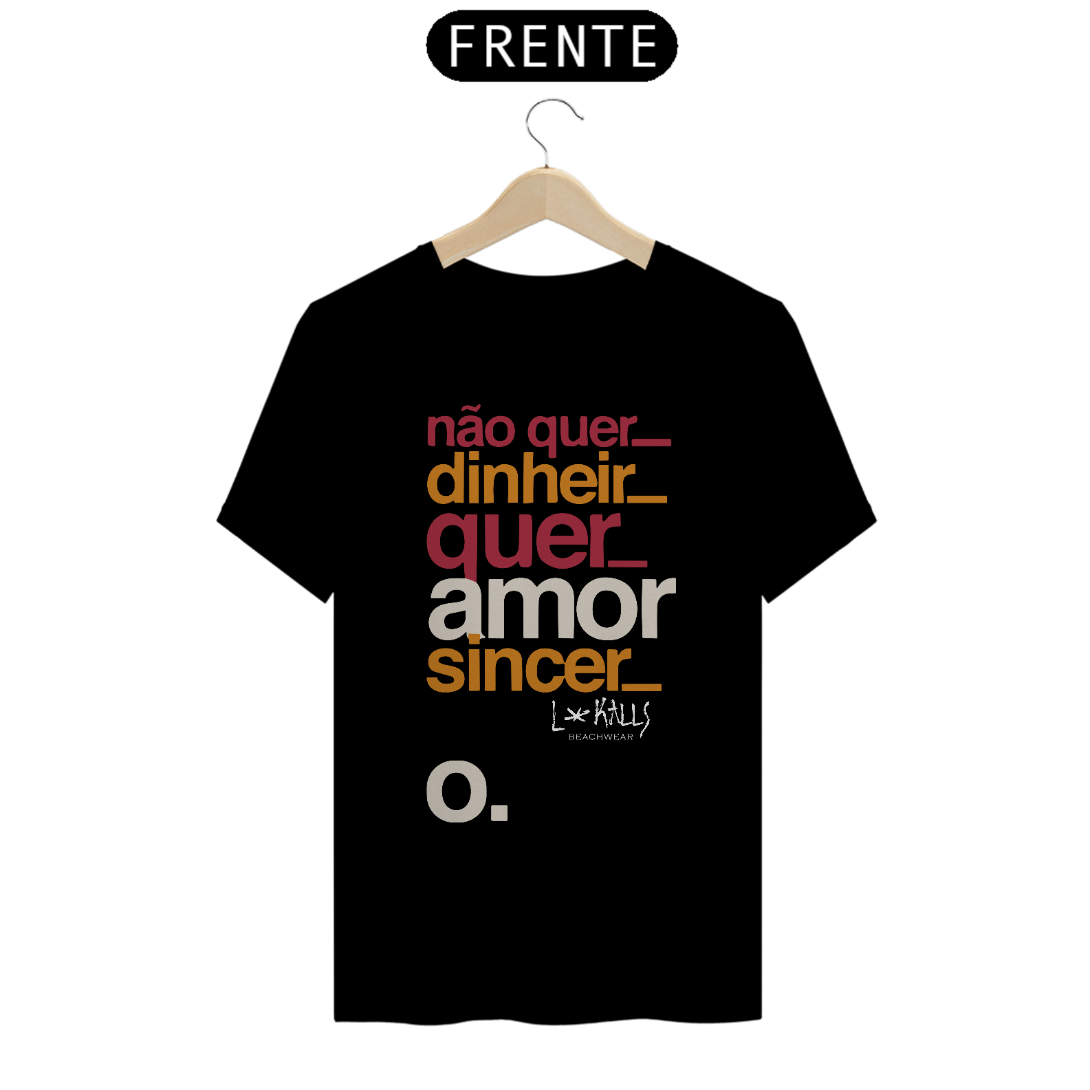 QUERO AMOR SINCERO - CAMISETA QUALITY
