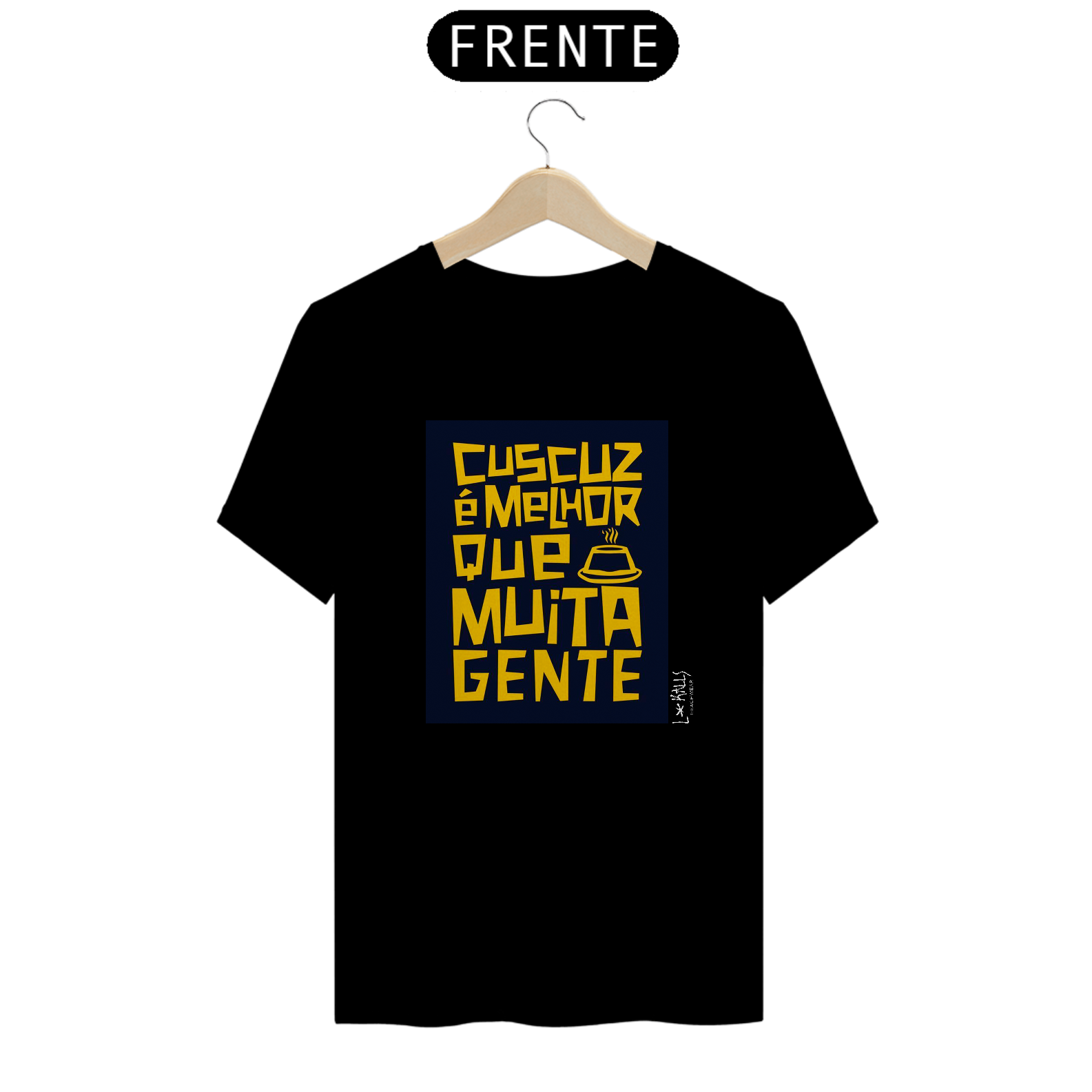 Nome do produto  CUSCUZ É MELHOR QUE MUITA GENTE - CAMISETA QUALITY